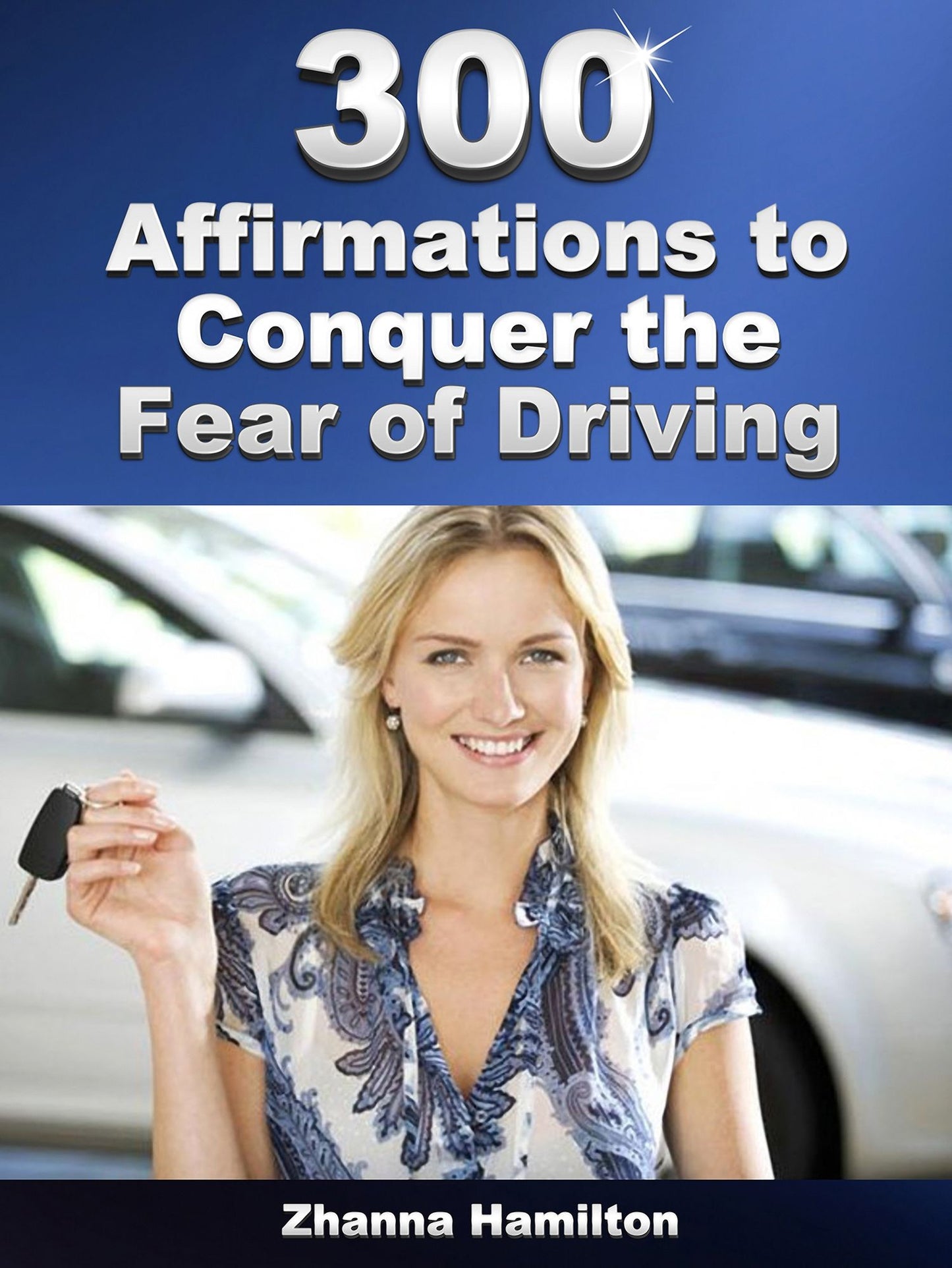 300 Affirmations to Conquer the Fear of Driving