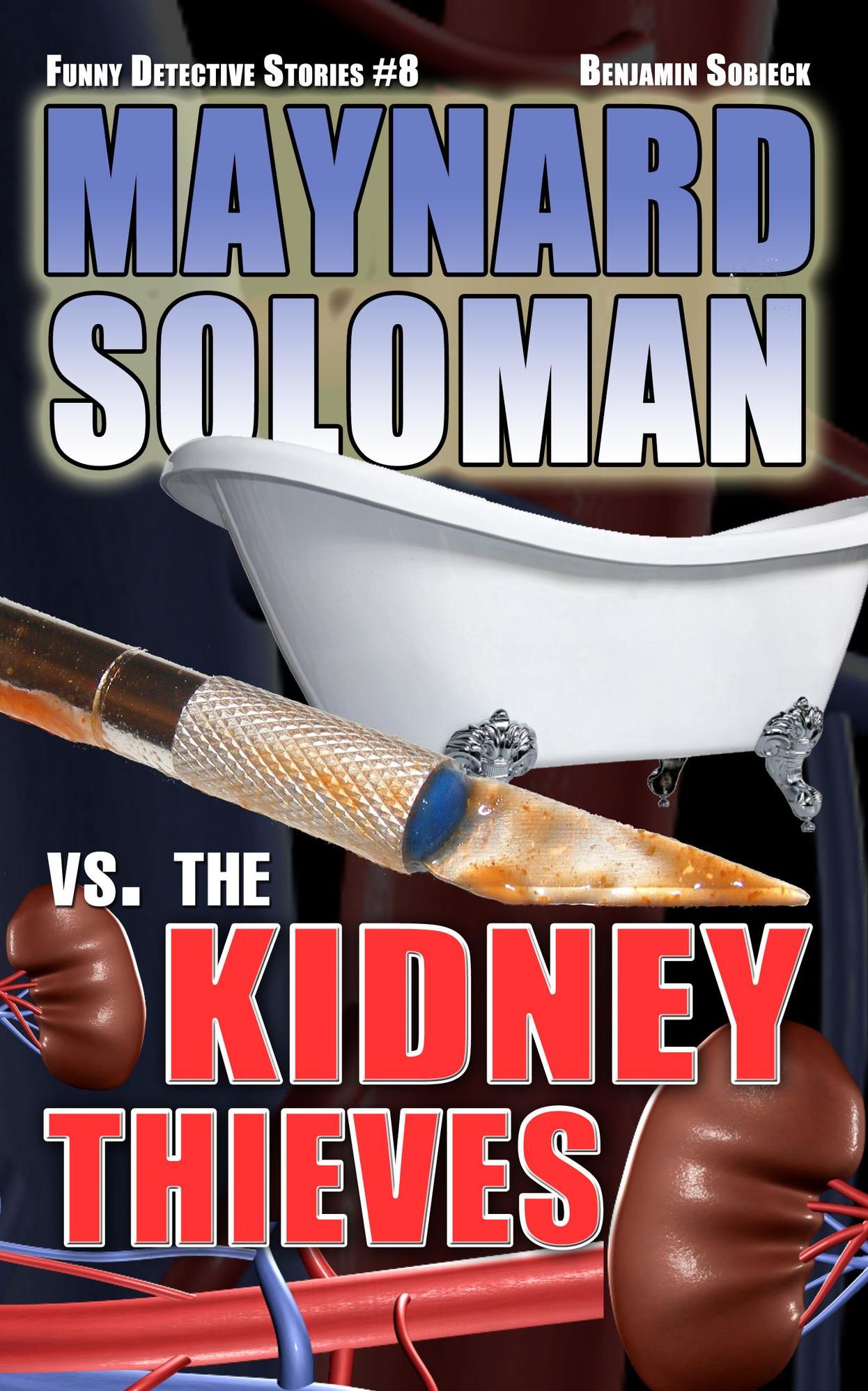 Maynard Soloman vs. The Kidney Thieves (Funny Detective Stories #8)
