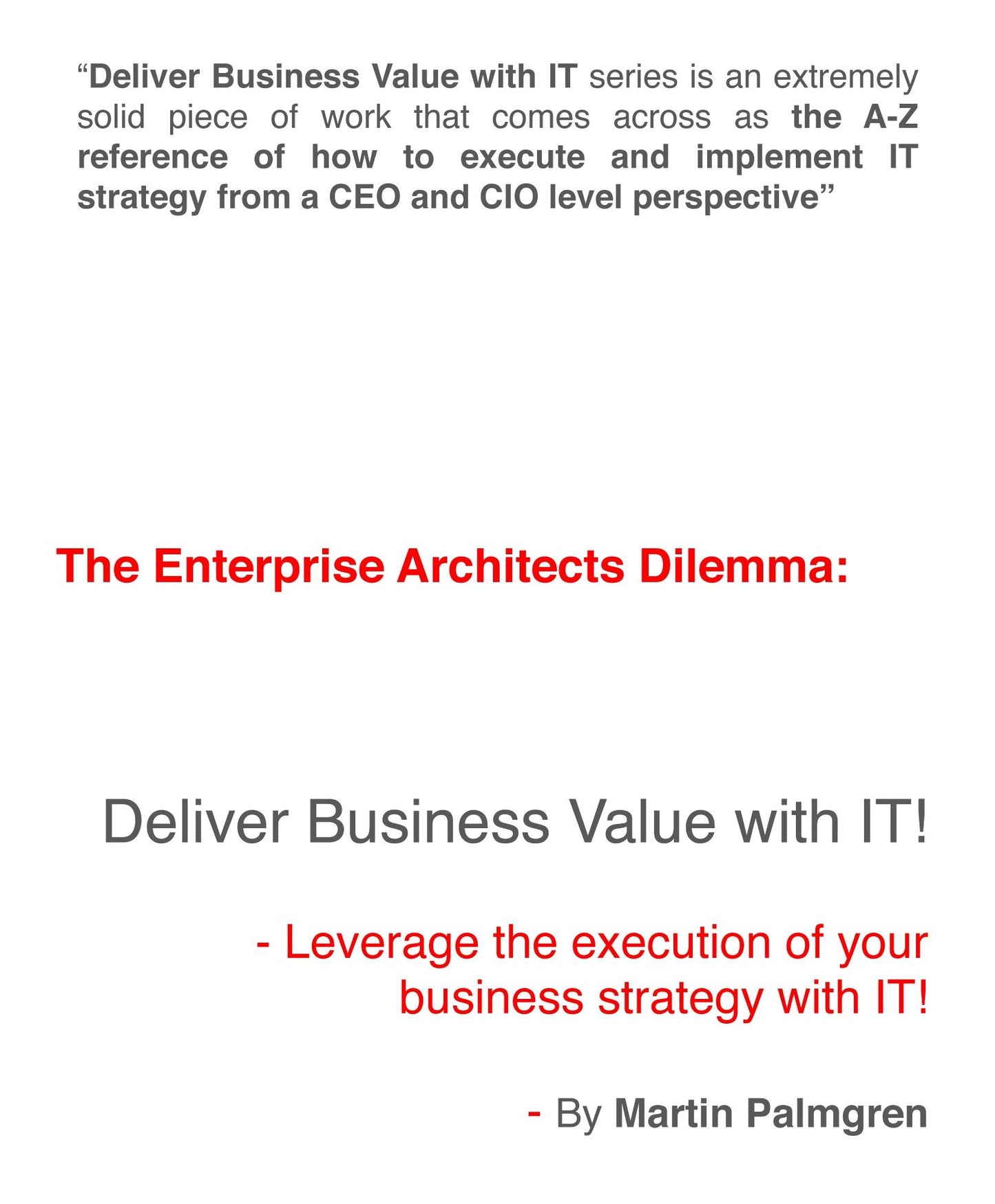 The Enterprise Architects Dilemma: Deliver Business Value with IT! - Leverage Business Strategy Execution with IT