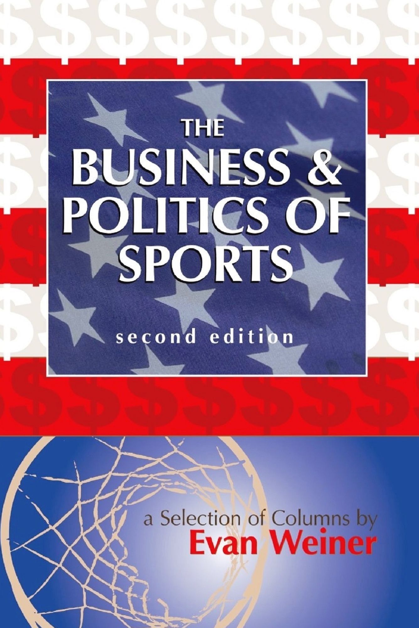 The Business & Politics of Sports: A Selection of Columns by Evan Weiner Second Edition