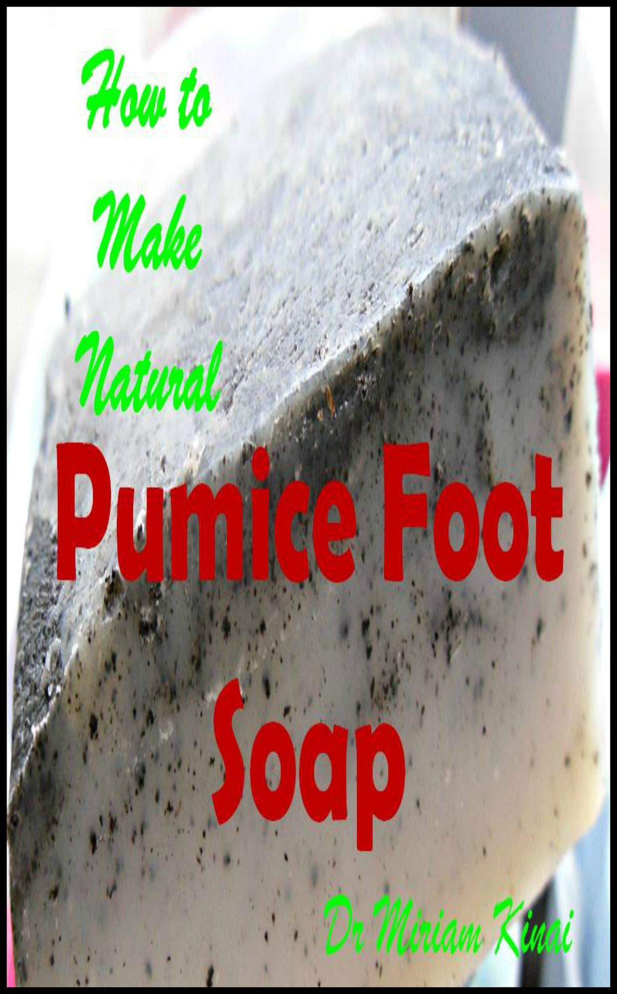 How to Make Natural Pumice Foot Soap