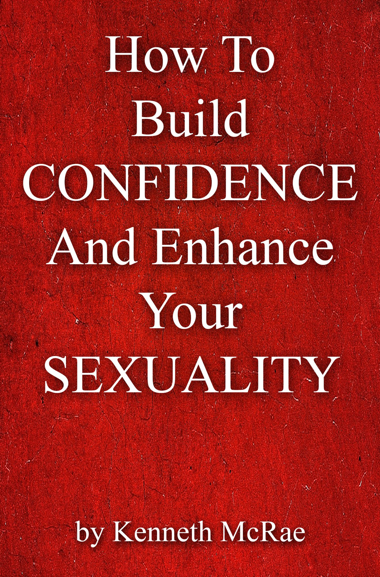 HowTo Build Confidence And Enhance Your Sexuality