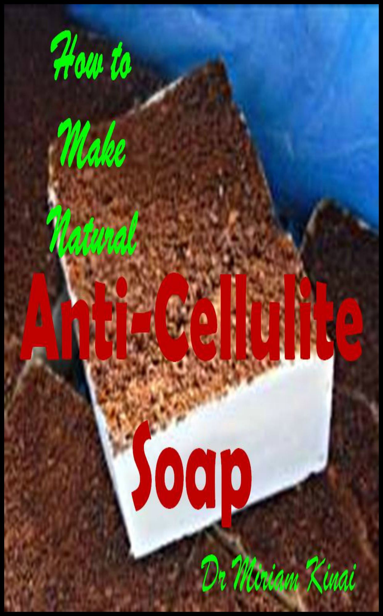 How to Make Natural Anti-Cellulite Soap