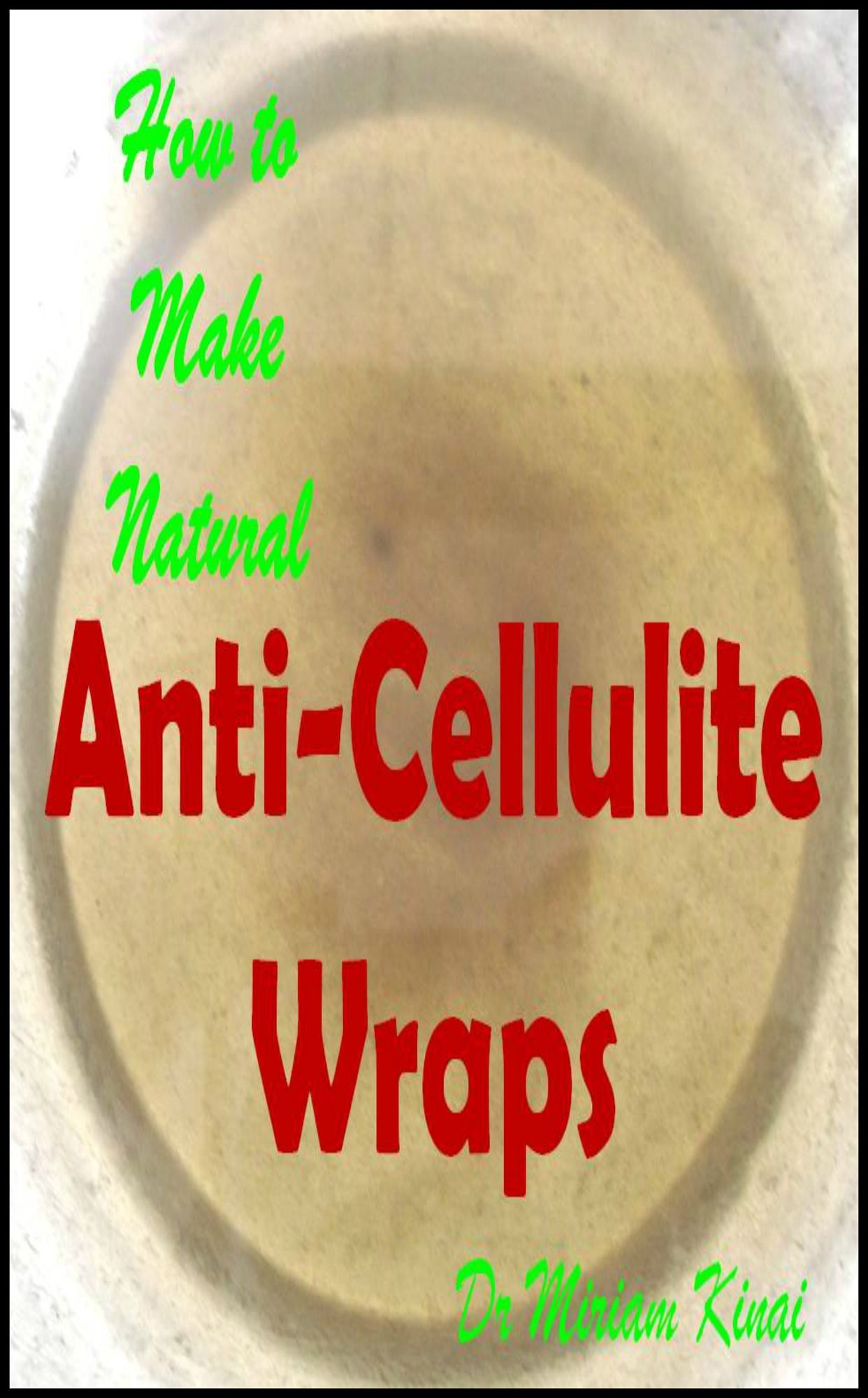 How to Make Natural Anti-Cellulite Wraps