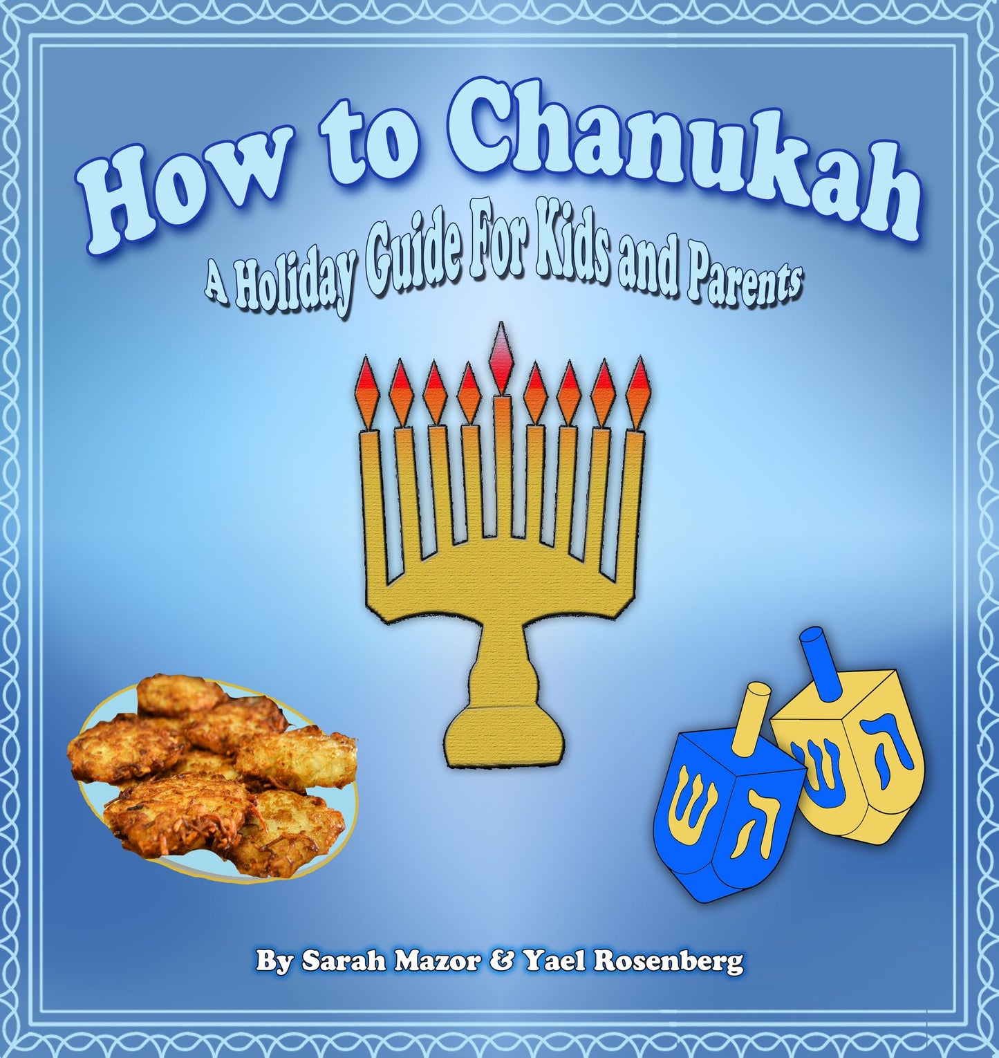 How to Chanukah: A Holiday Guide for Kids and Parents