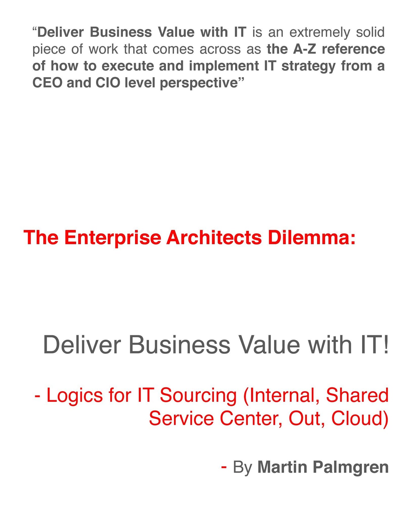 The Enterprise Architects Dilemma: Deliver Business Value with IT! - Logics for IT Sourcing (Internal, Shared service center, Out, Cloud)