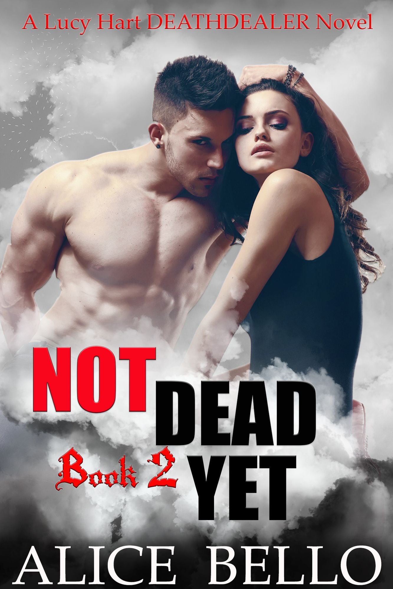 Not Dead Yet: A Lucy Hart, Deathdealer Novel (Book Two)