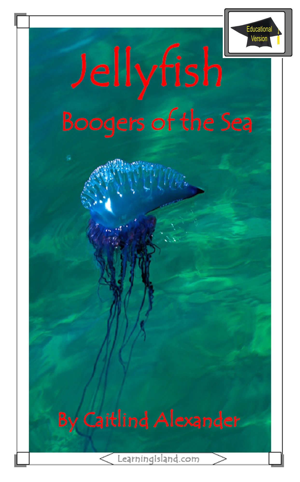 Jellyfish: Boogers of the Sea: Educational Version