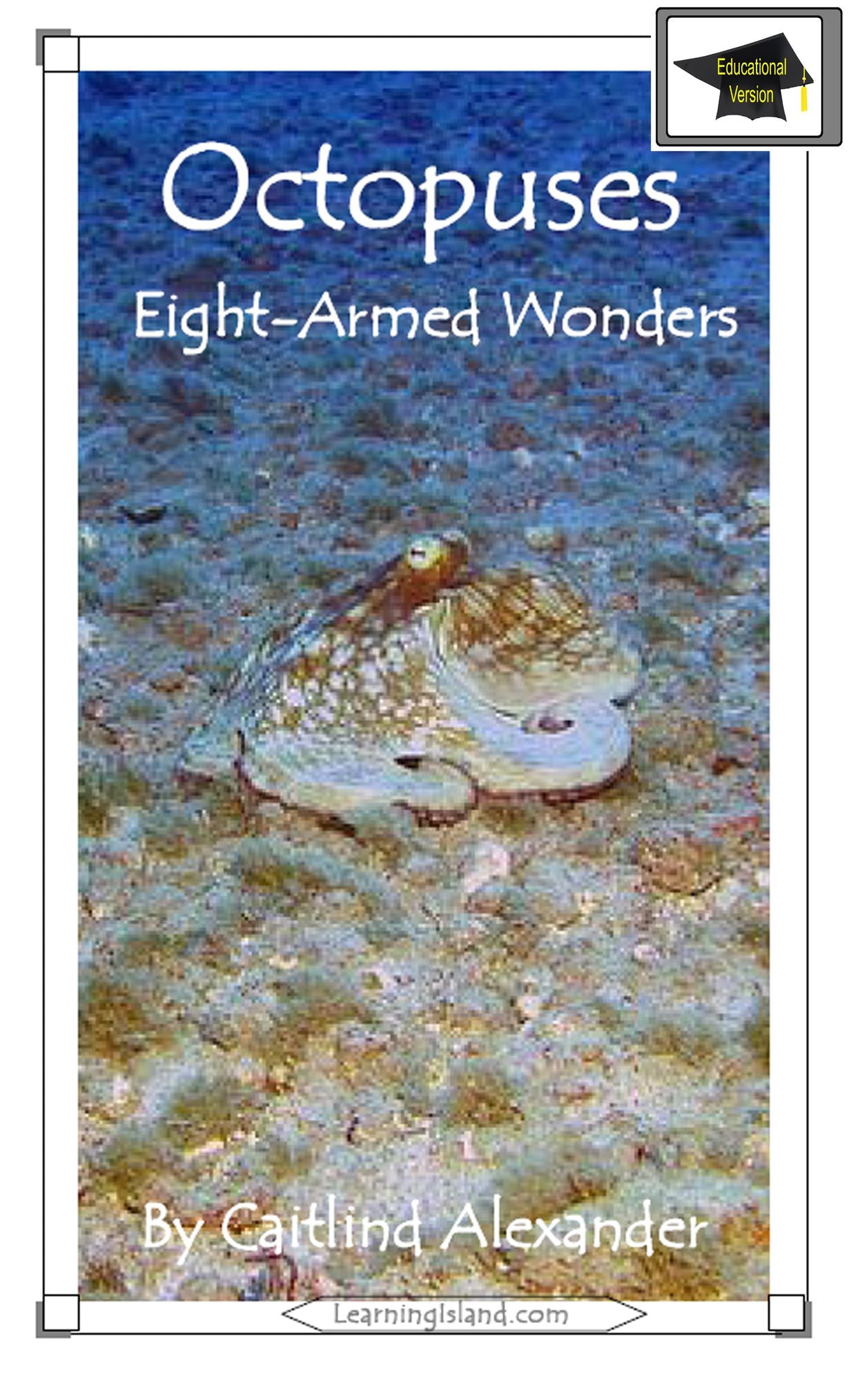 Octopuses: Eight Armed Wonders: Educational Version