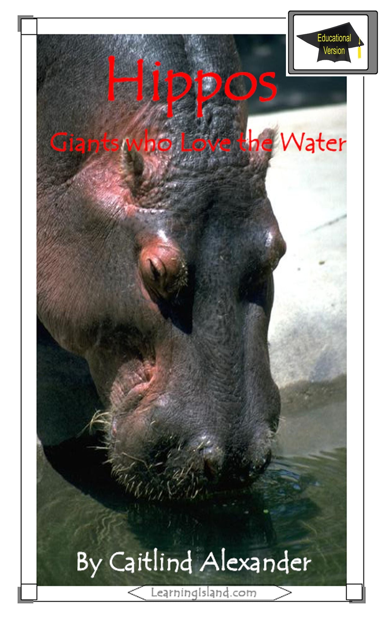 Hippos: Giants Who Love the Water: Educational Version