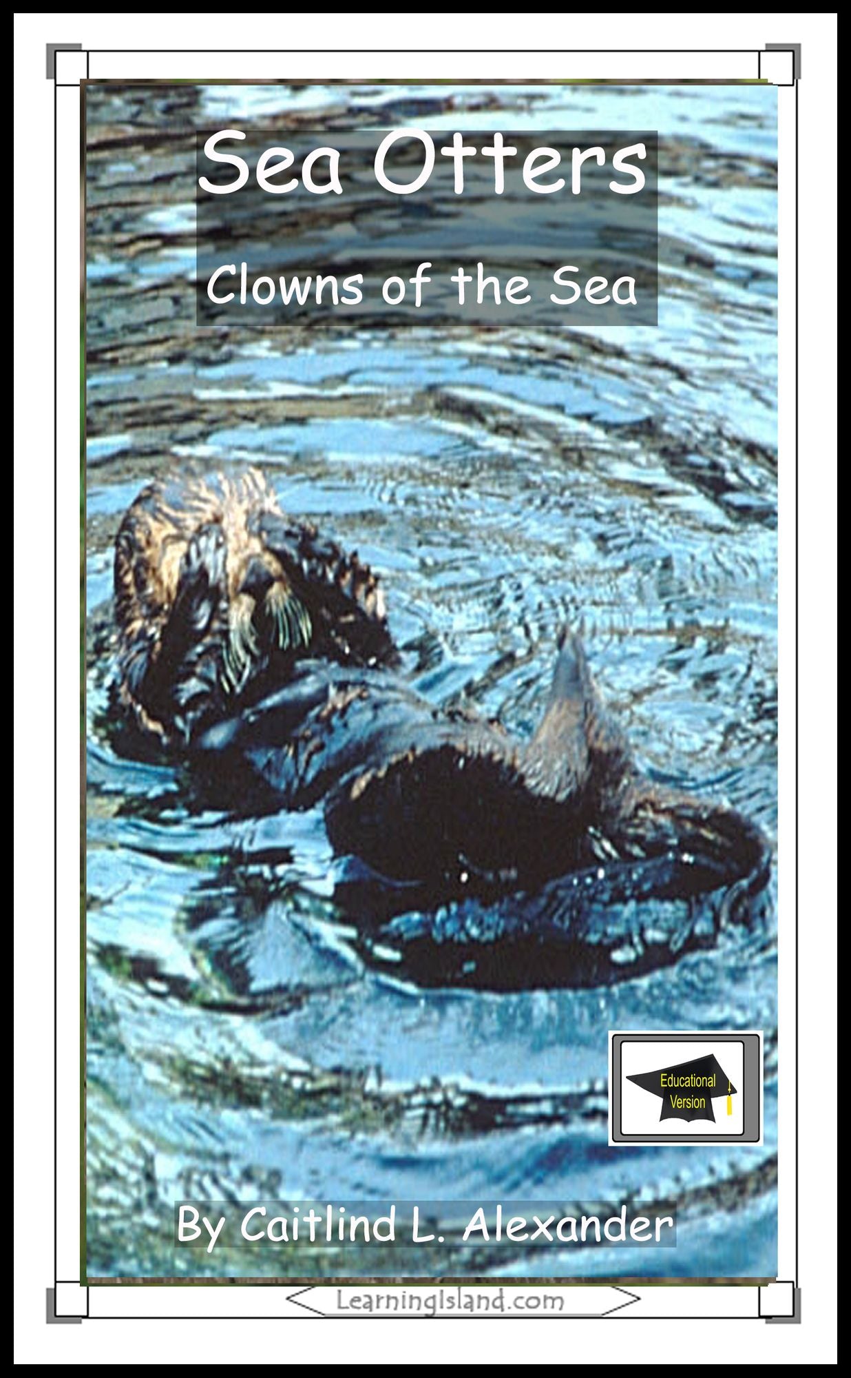 Sea Otters: Clowns of the Sea: Educational Version