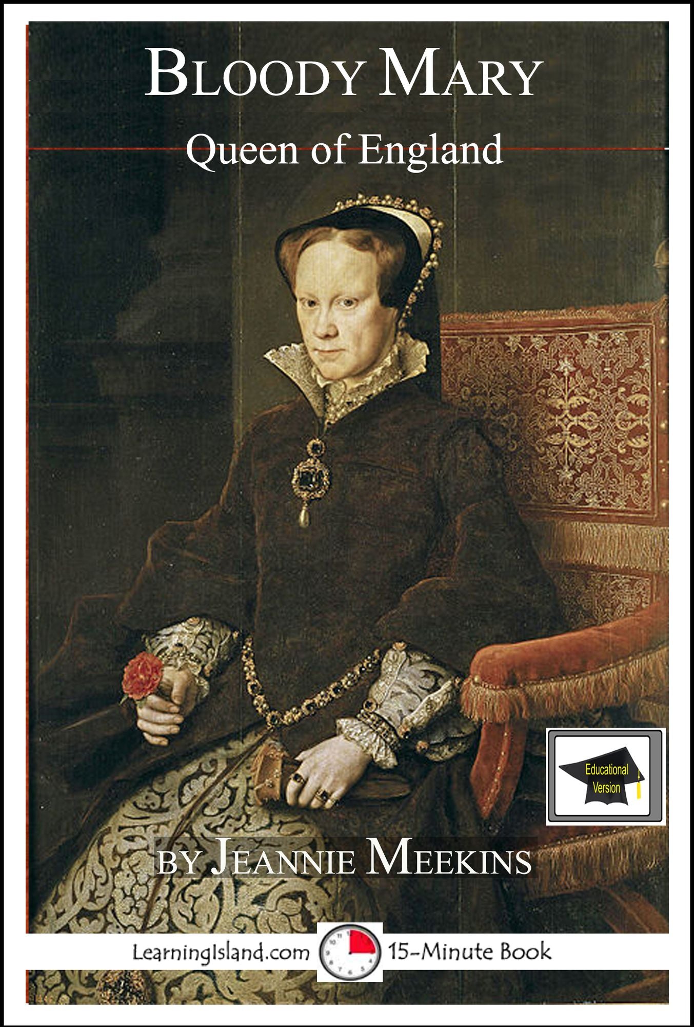 Bloody Mary: Queen of England: Educational Version