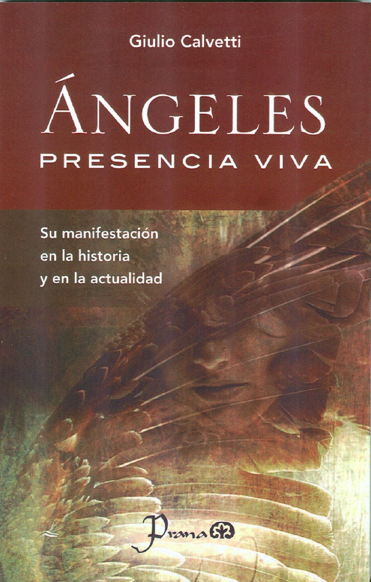 Angeles, presencia viva. Su manifestacion en la historia y en la actualidad
