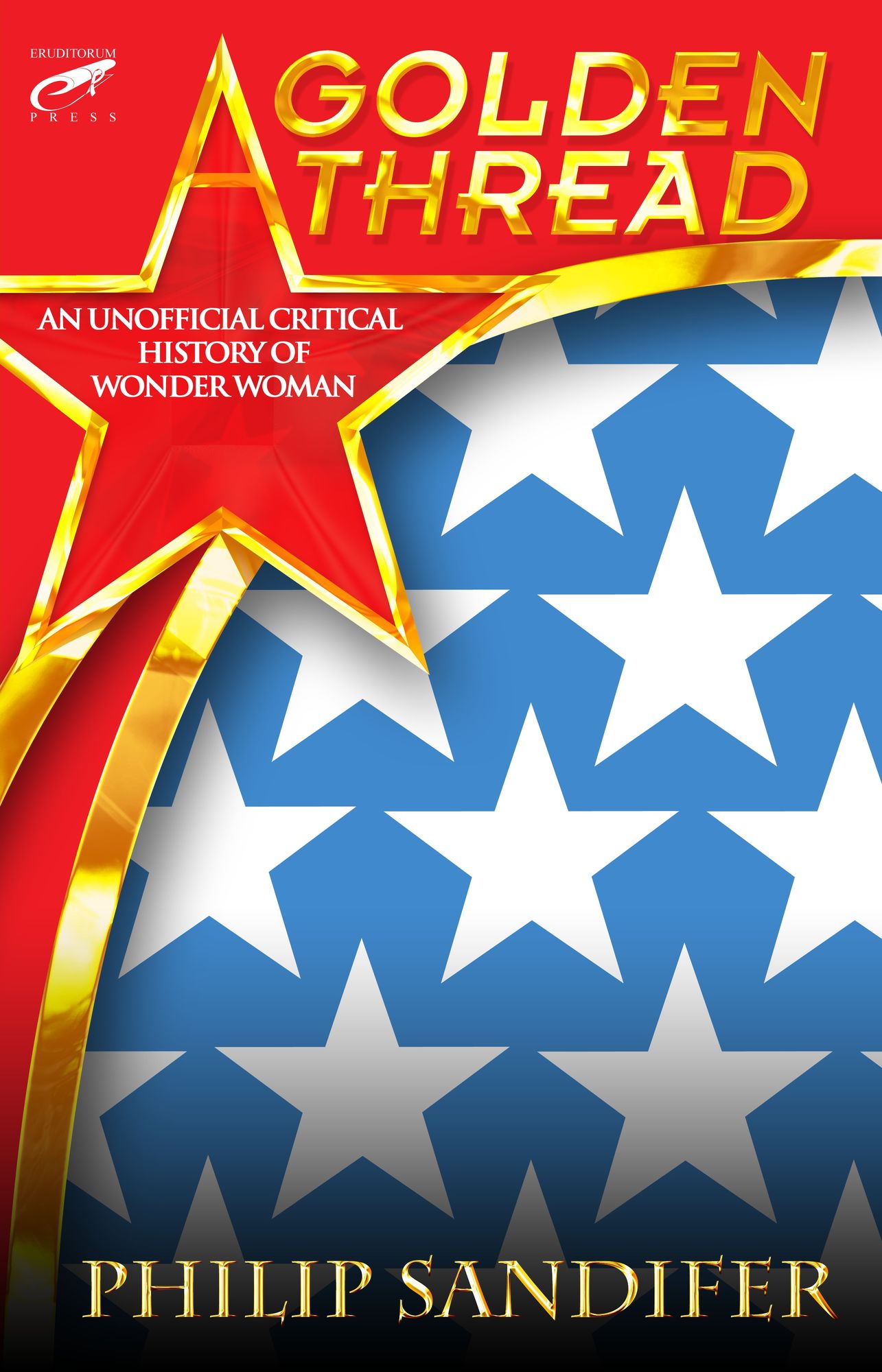 A Golden Thread: An Unofficial Critical History of Wonder Woman