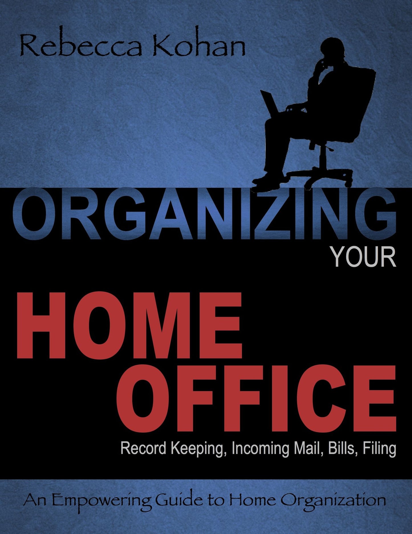 Organize Your Home Office (Record Keeping, Incoming Mail, Bills, Filing)