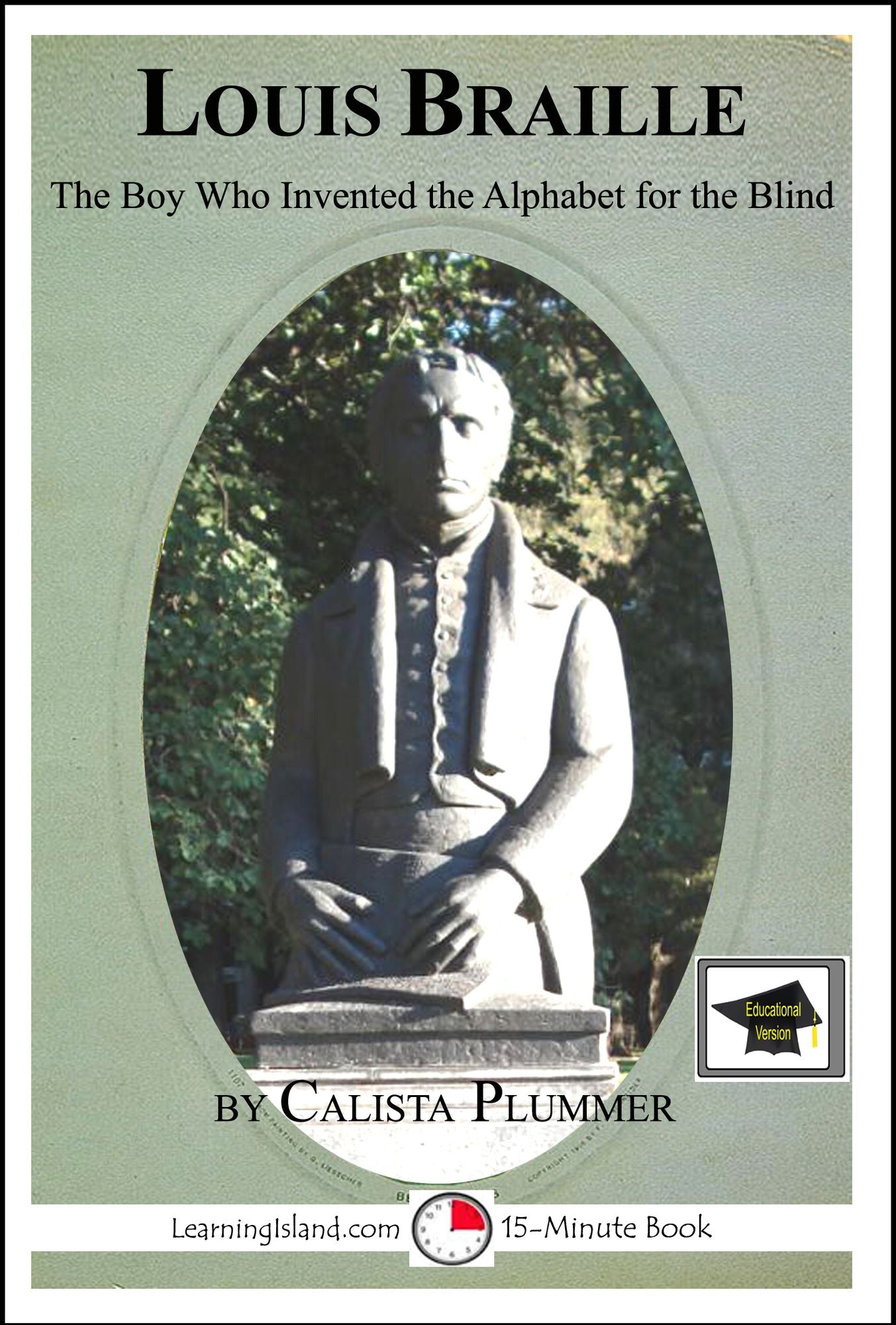 Louis Braille: The Boy Who Invented the Alphabet for the Blind (Educational Version)
