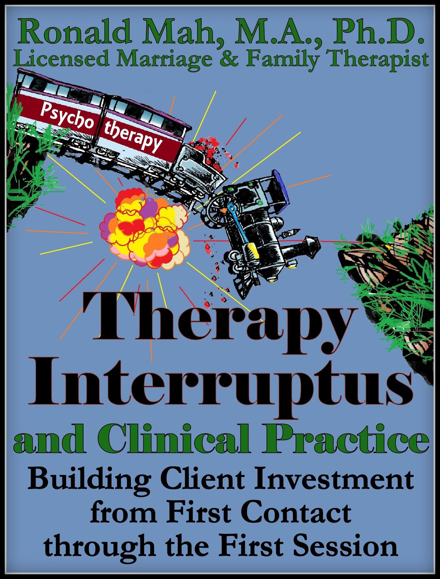 Therapy Interruptus and Clinical Practice, Building Client Investment from First Contact through the First Session