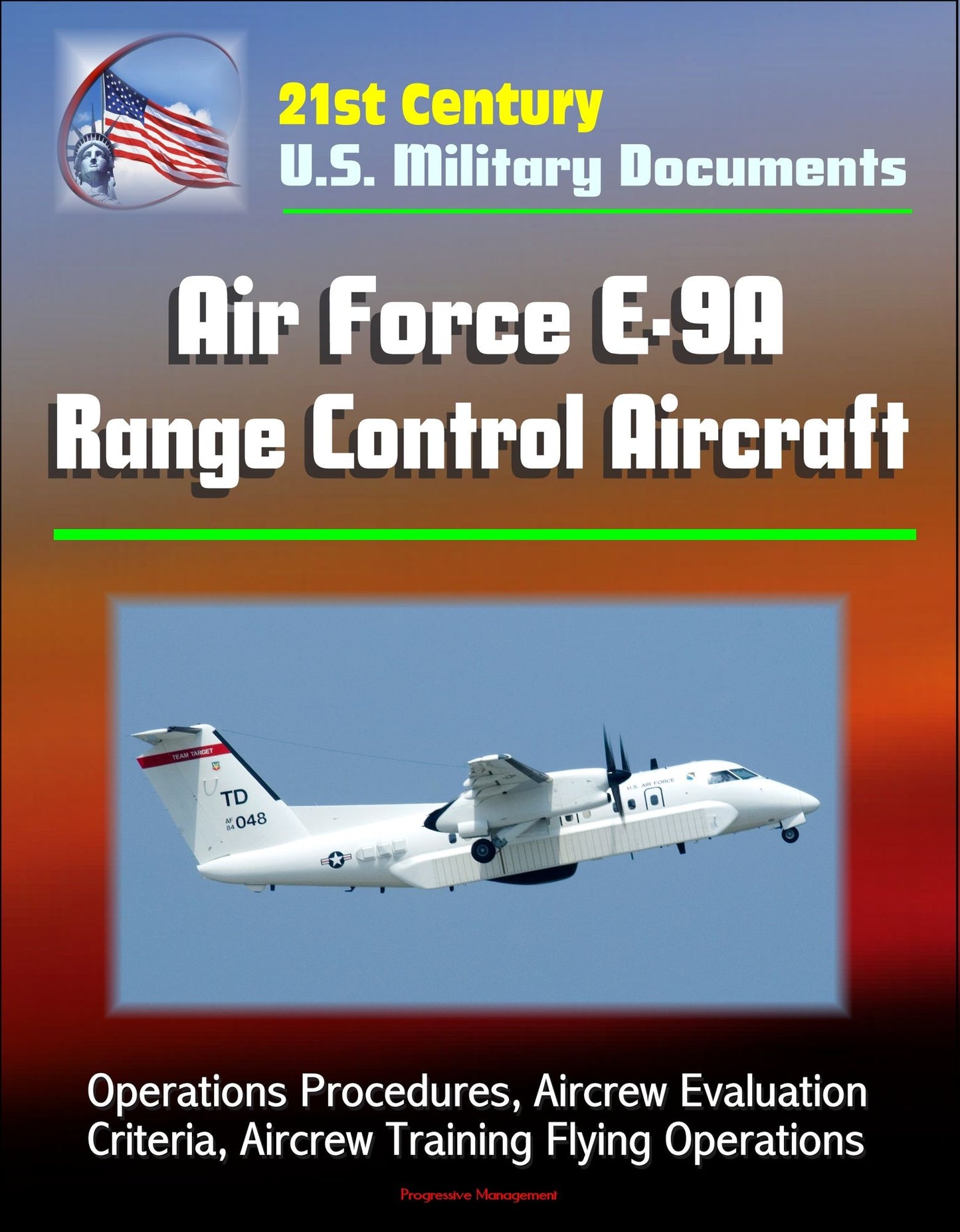 21st Century U.S. Military Documents: Air Force E-9A Range Control Aircraft - Operations Procedures, Aircrew Evaluation Criteria, Aircrew Training Flying Operations
