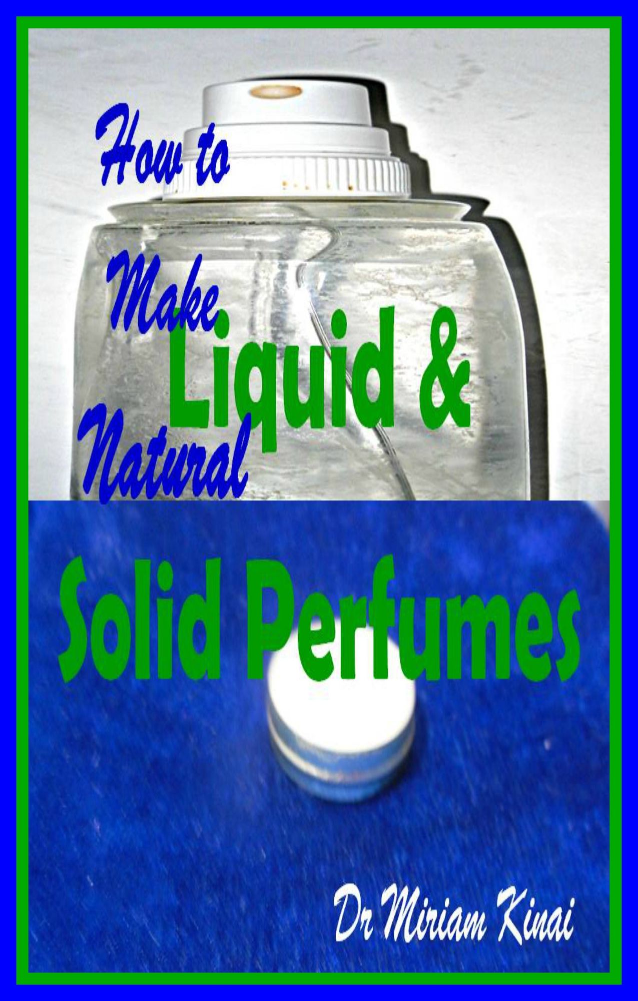 How to Make Natural Liquid and Solid Perfumes