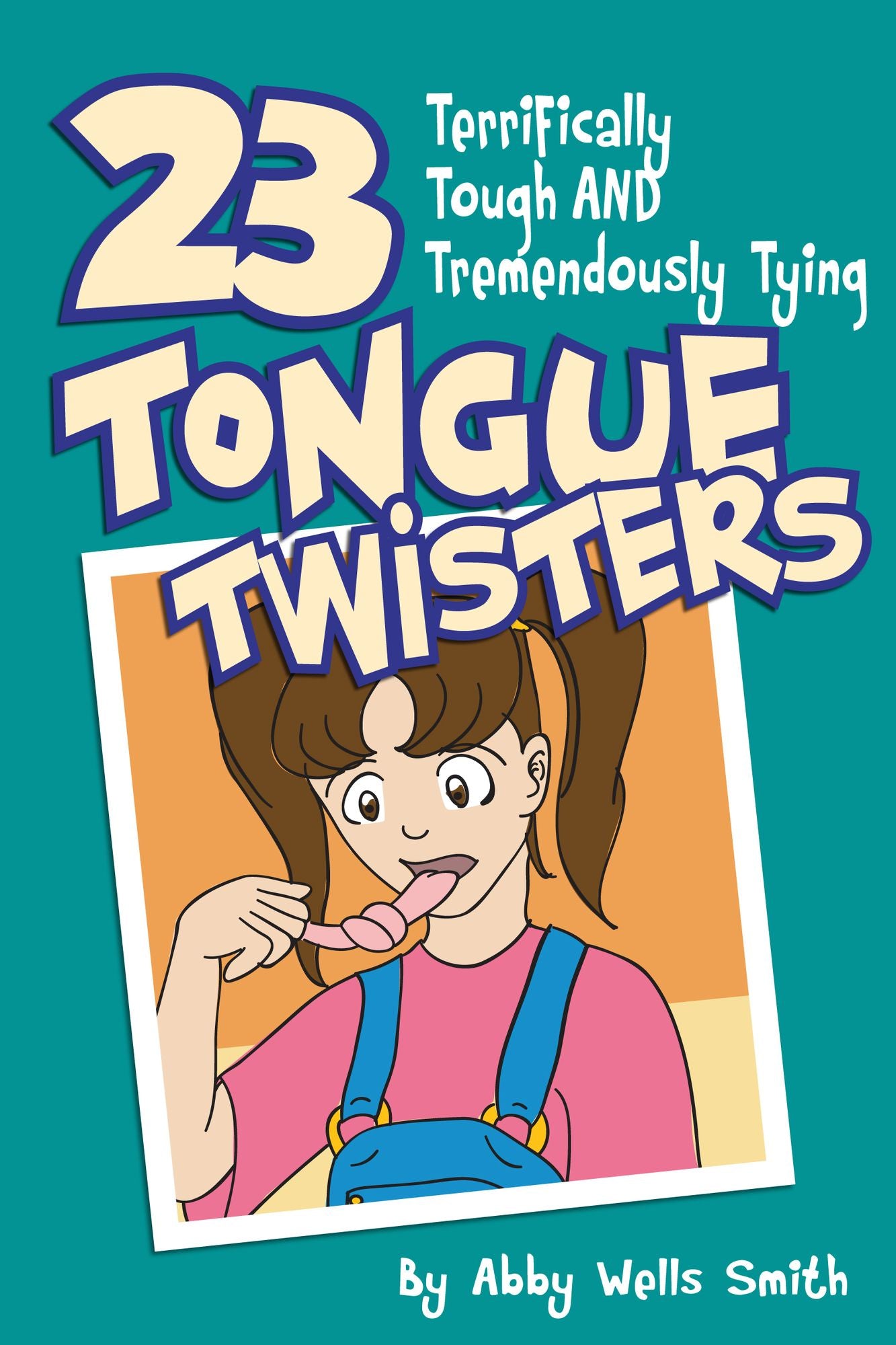Twenty-Three Terrifically Tough and Tremendously Tying Tongue Twisters