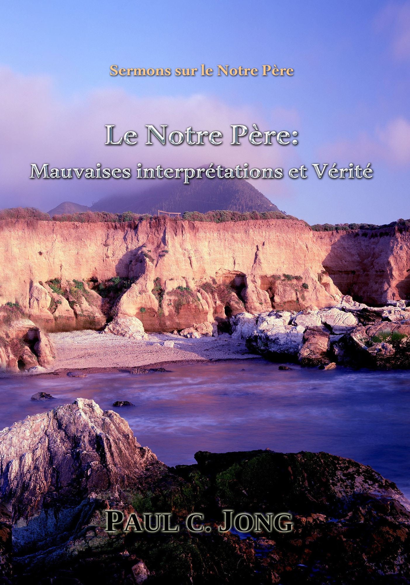 Sermons sur le Notre Père: Le Notre Père: Mauvaises interprétations et vérité