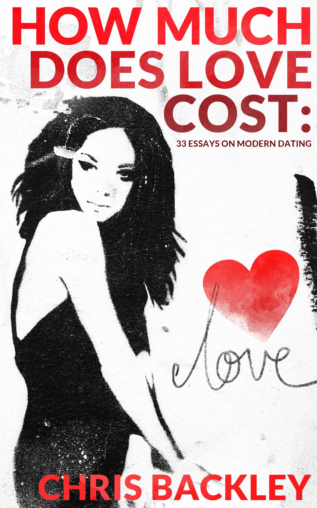 How Much Does Love Cost: 33 Essays on Modern Dating