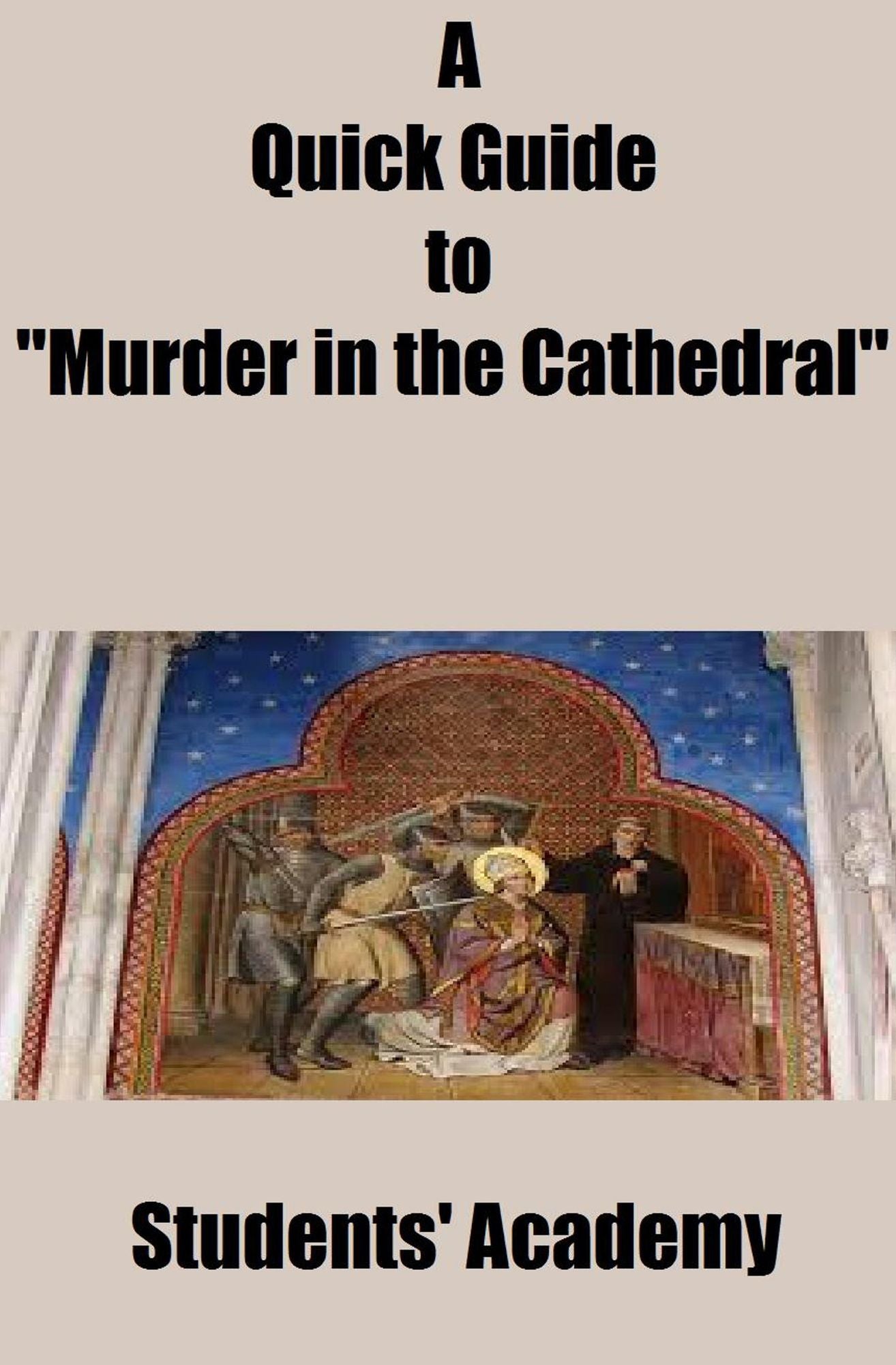 A Quick Guide to "Murder in the Cathedral"