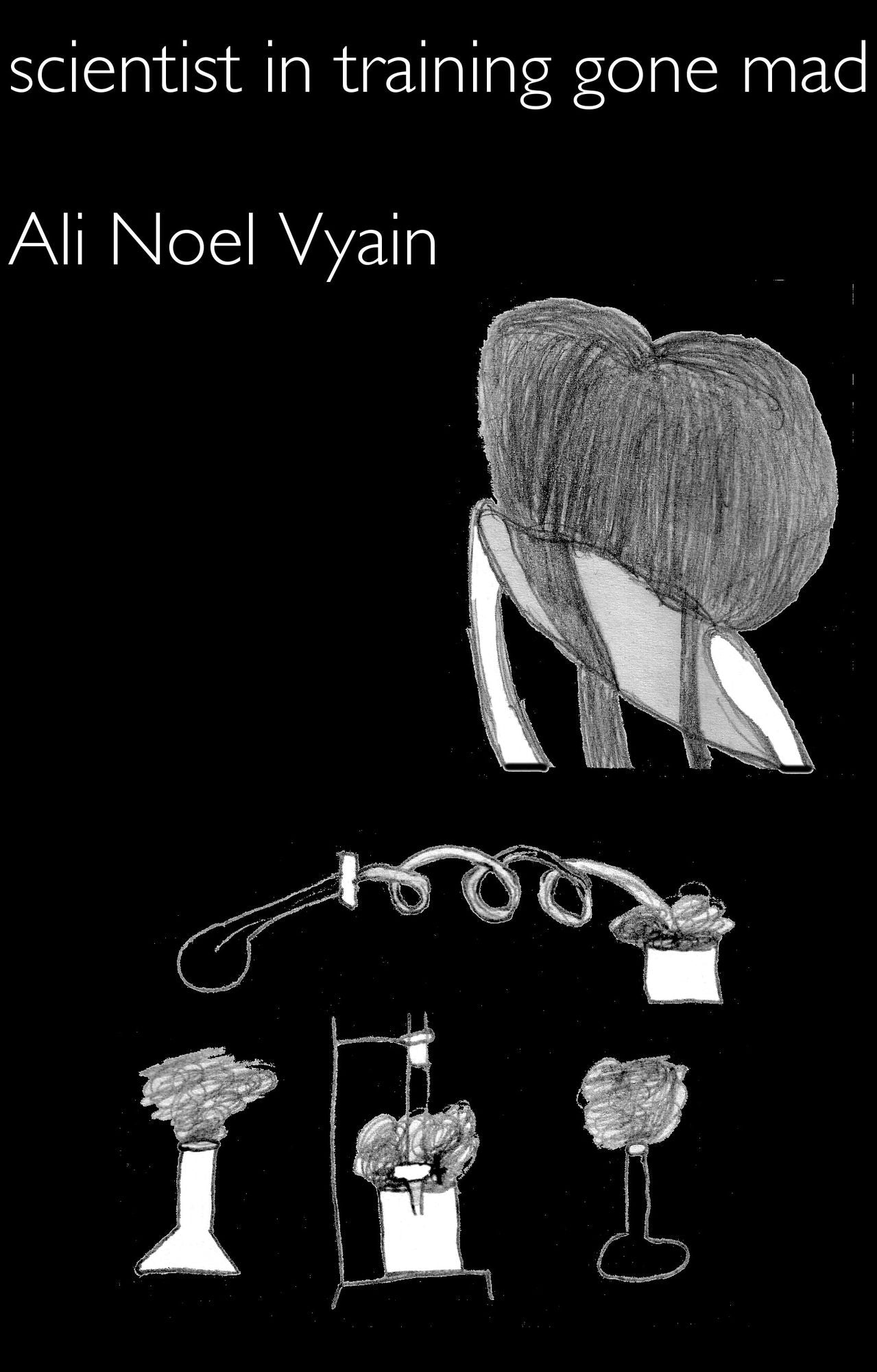 Scientist in Training Gone Mad (Poetry)