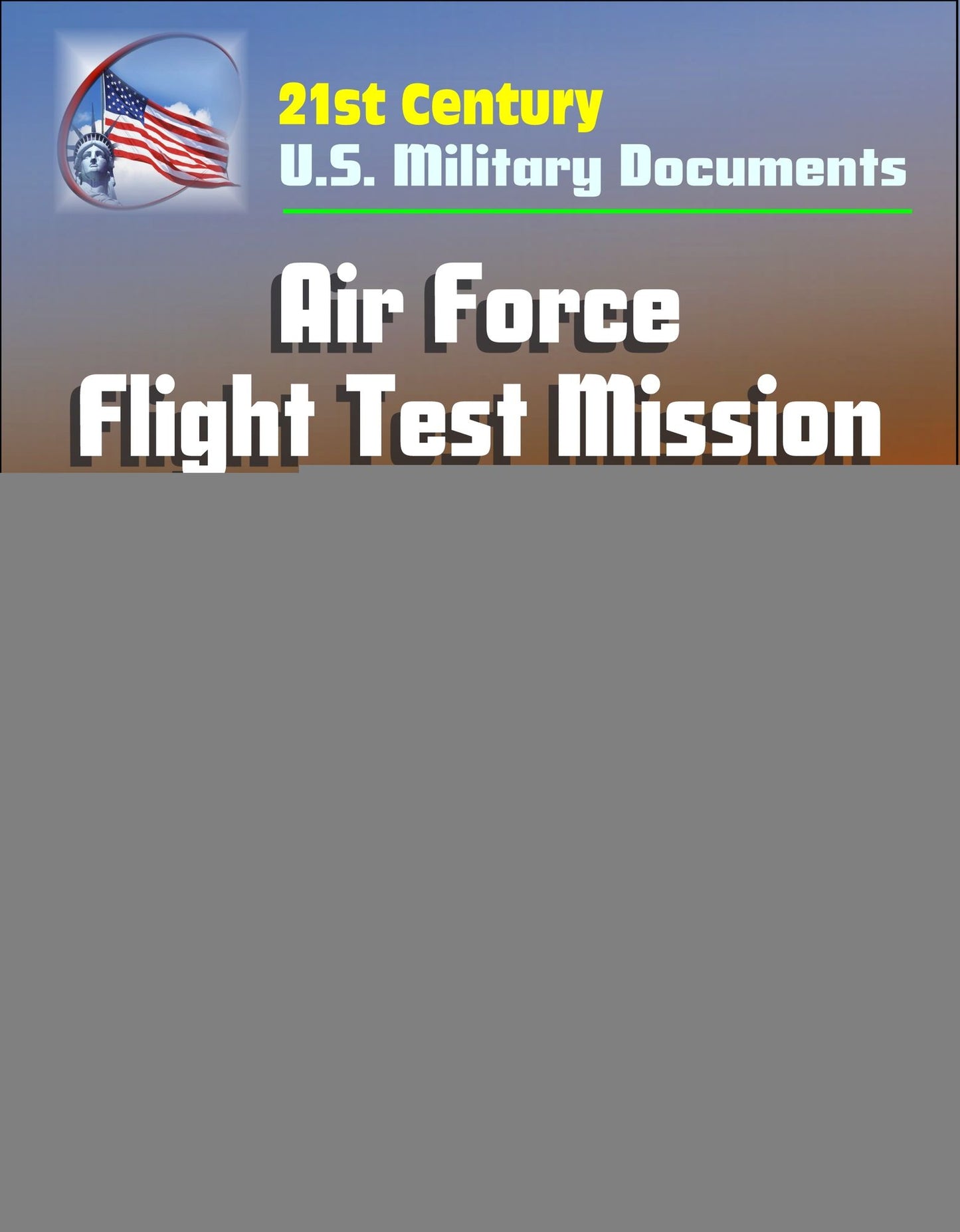 21st Century U.S. Military Documents: Air Force Flight Test Mission - Operations Procedures, Aircrew Evaluation Criteria, Aircrew Training Flying Operations