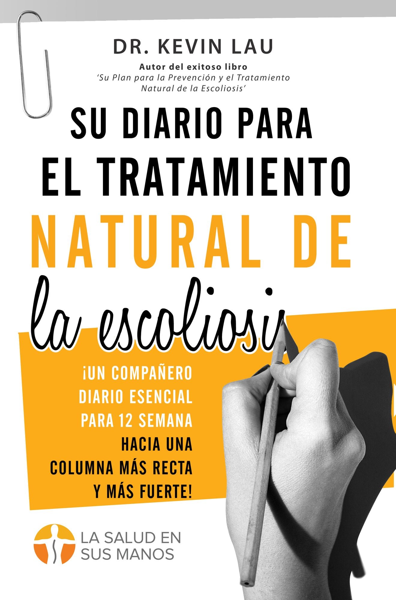 Su diario para el tratamiento natural de la escoliosis: El compañero esencial para sus 12 semanas hacia una columna más recta y más fuerte!