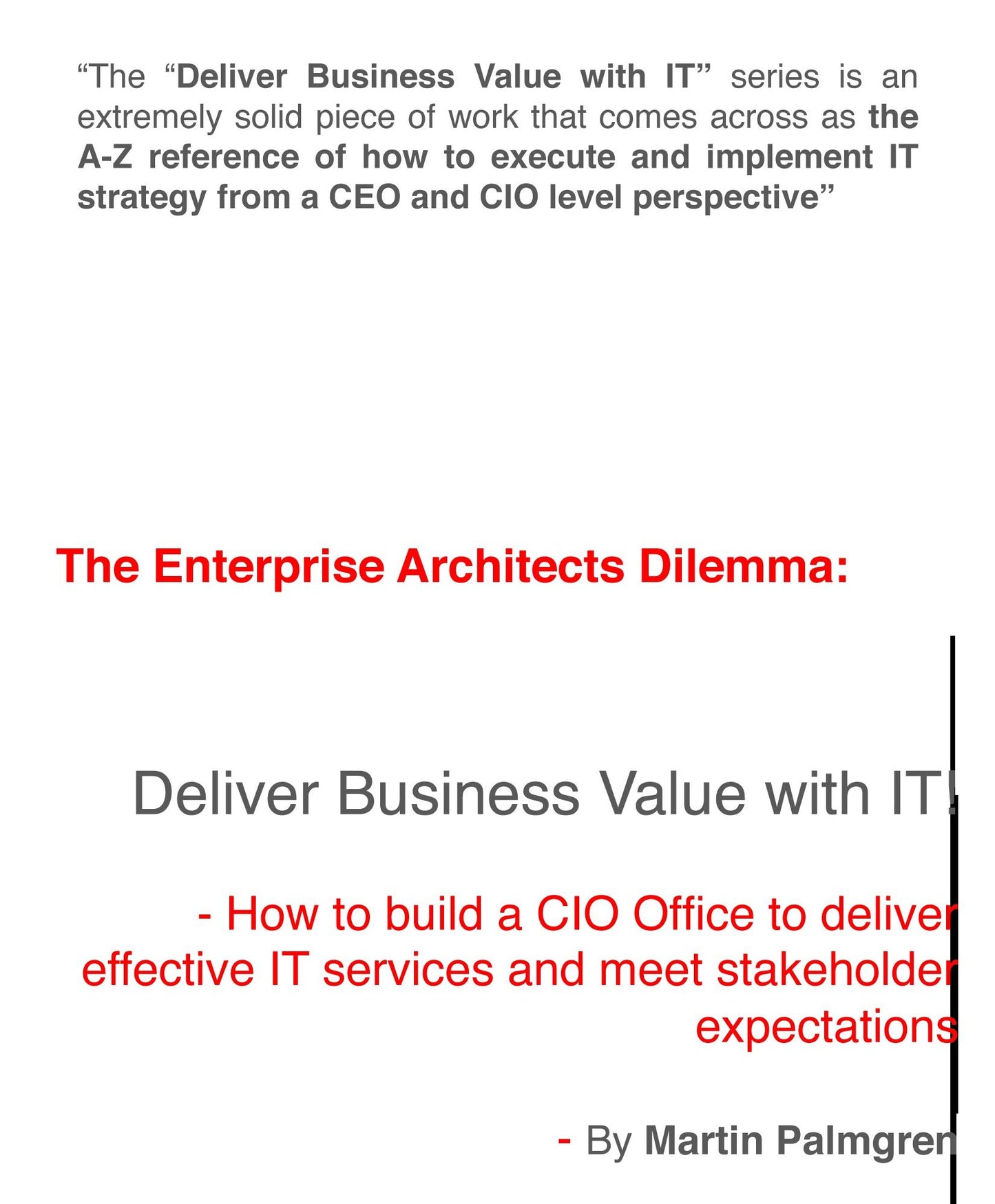 The enterprise architects Dilemma: Deliver business value with IT! - How to build a CIO office to deliver effective IT services and meet stakeholder expectations