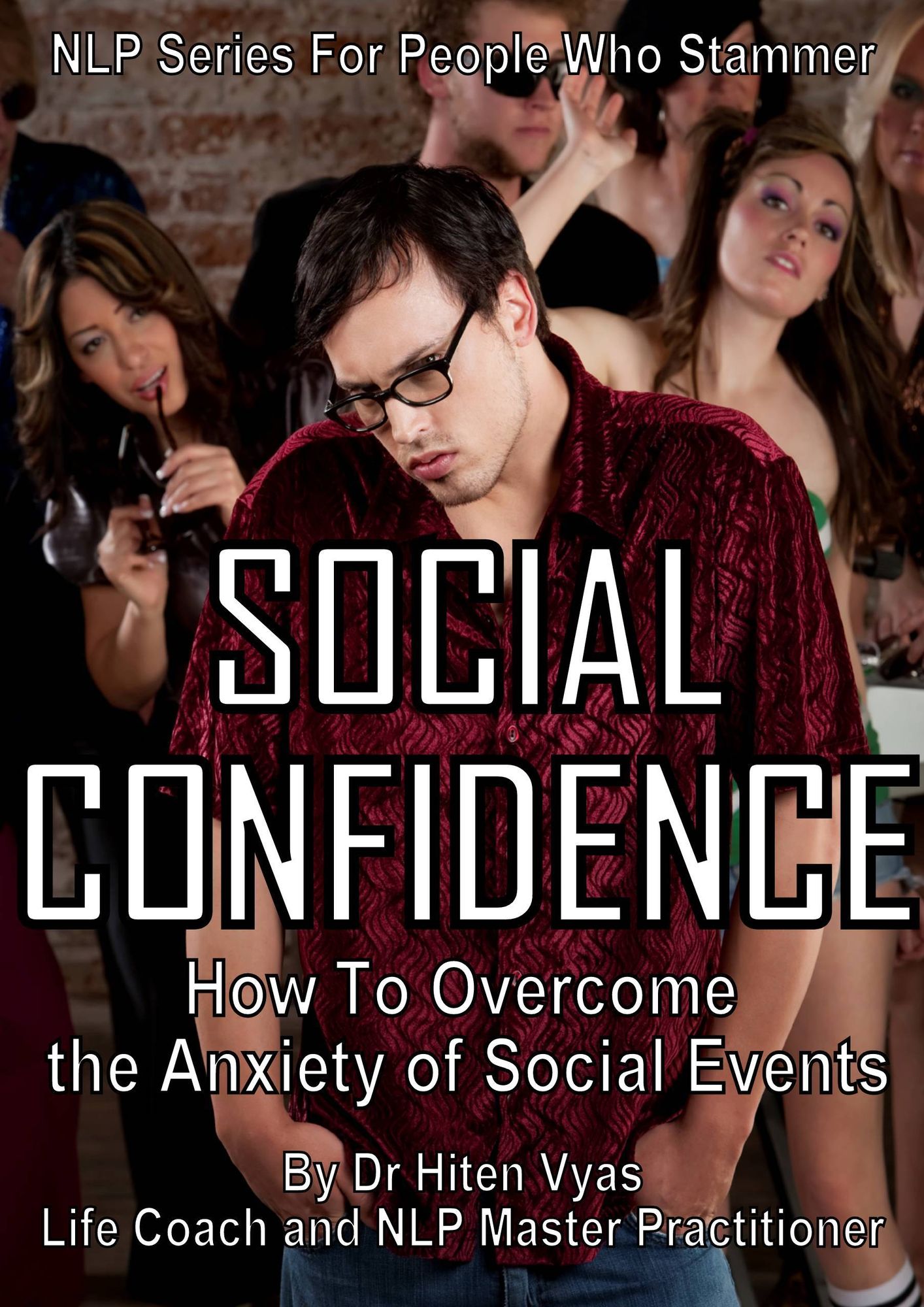 Social Confidence - How to Overcome the Anxiety of Social Events (NLP series for people who stammer)