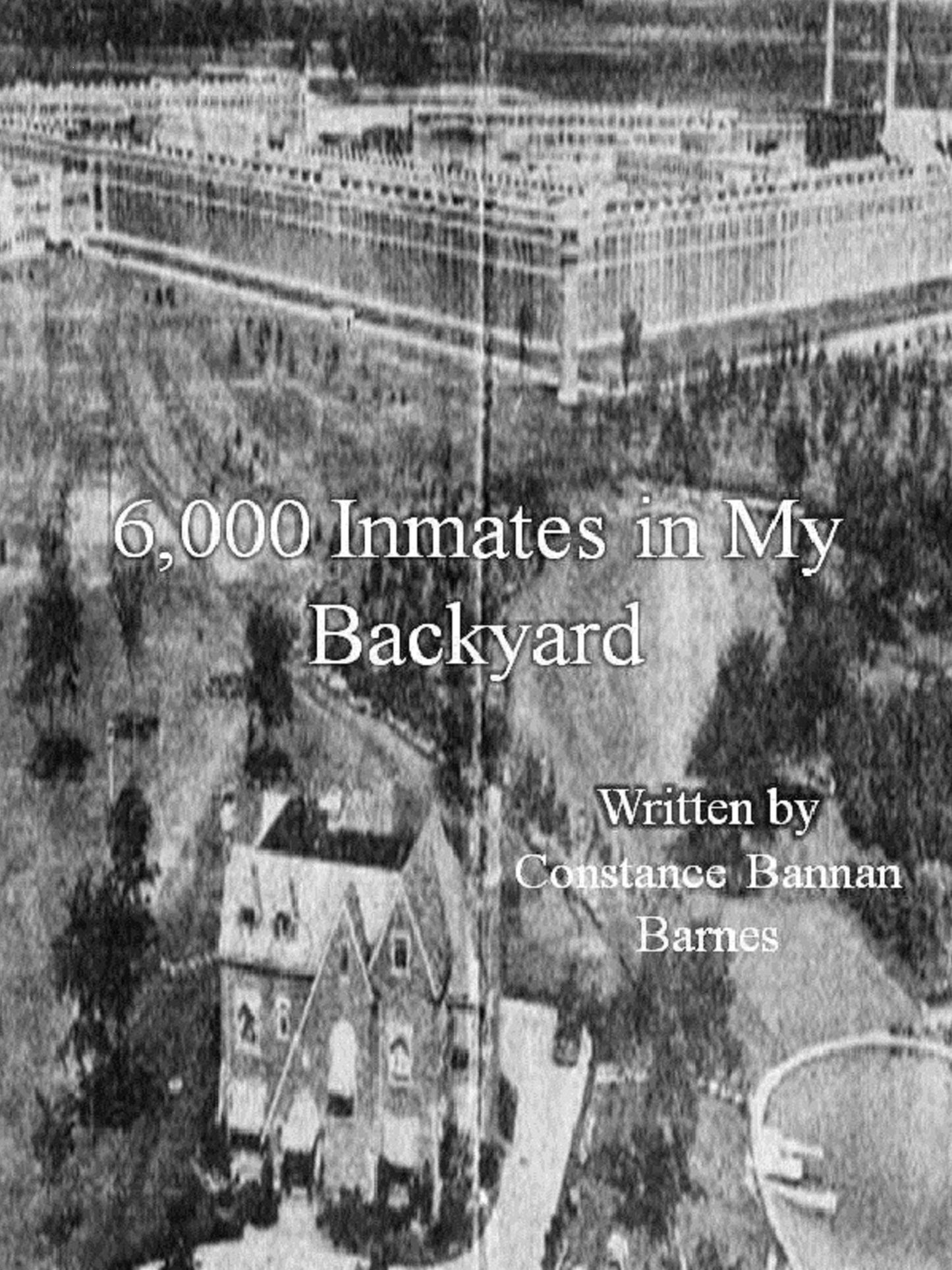 6,000 Inmates in My Backyard