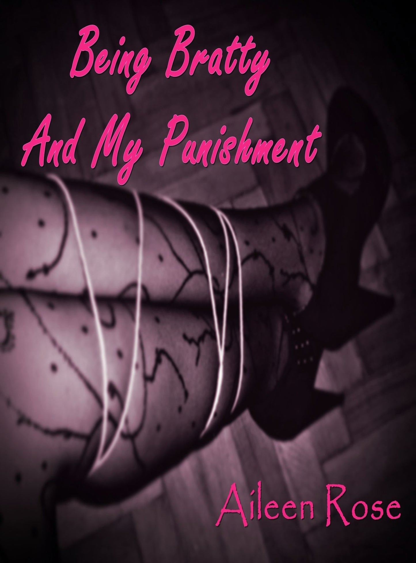 Being Bratty And My Punishment