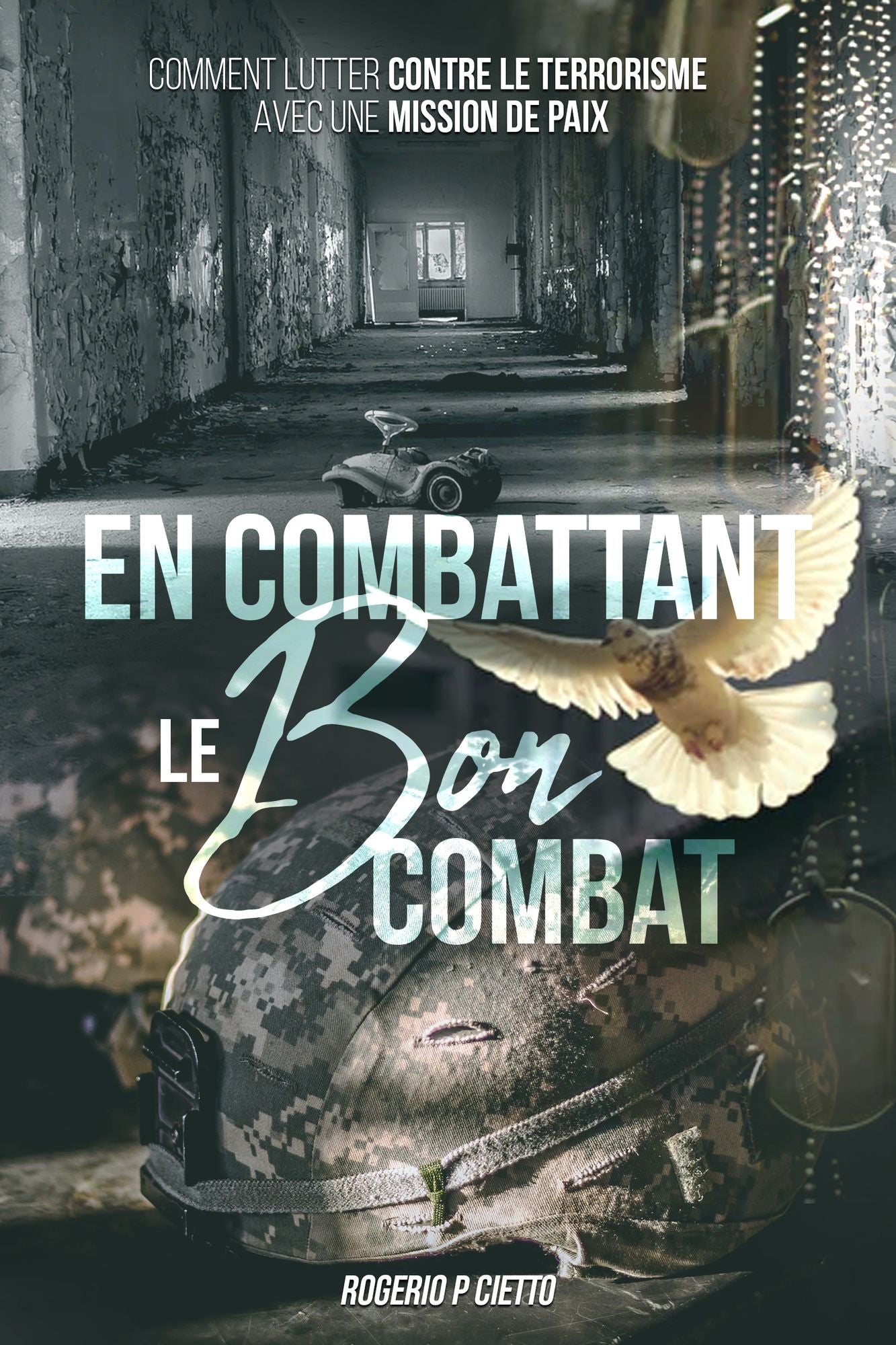Combattant le Bon Combat: Comment lutter contre le terrorisme avec une mission de paix