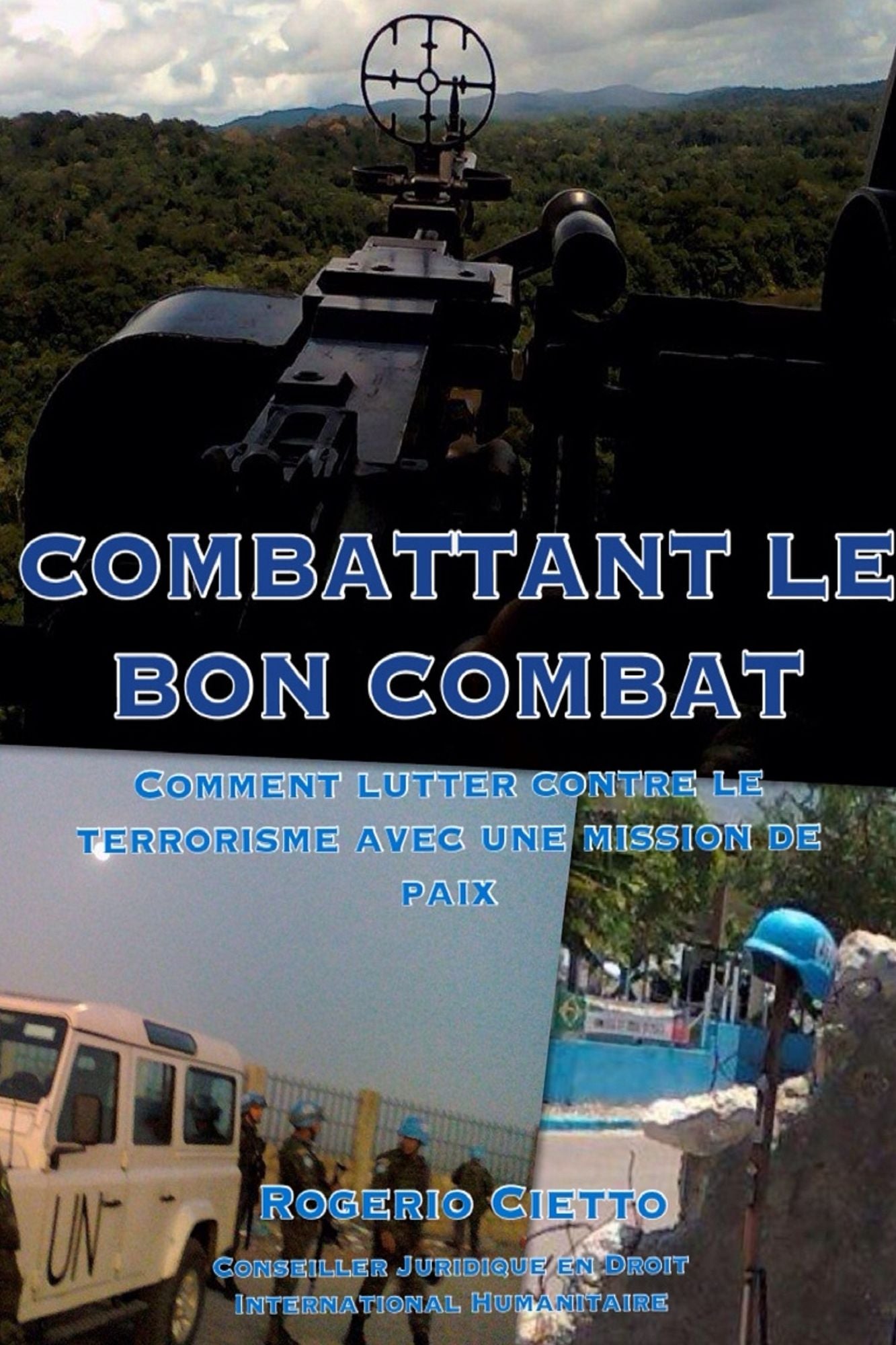 Combattant le Bon Combat: Comment lutter contre le terrorisme avec une mission de paix