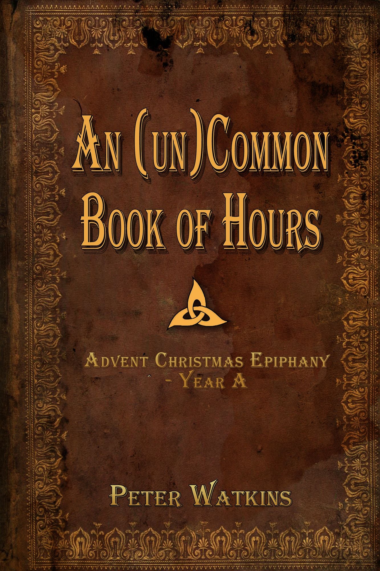 An (un)Common Book of Hours - Advent Christmas Epiphany Year A