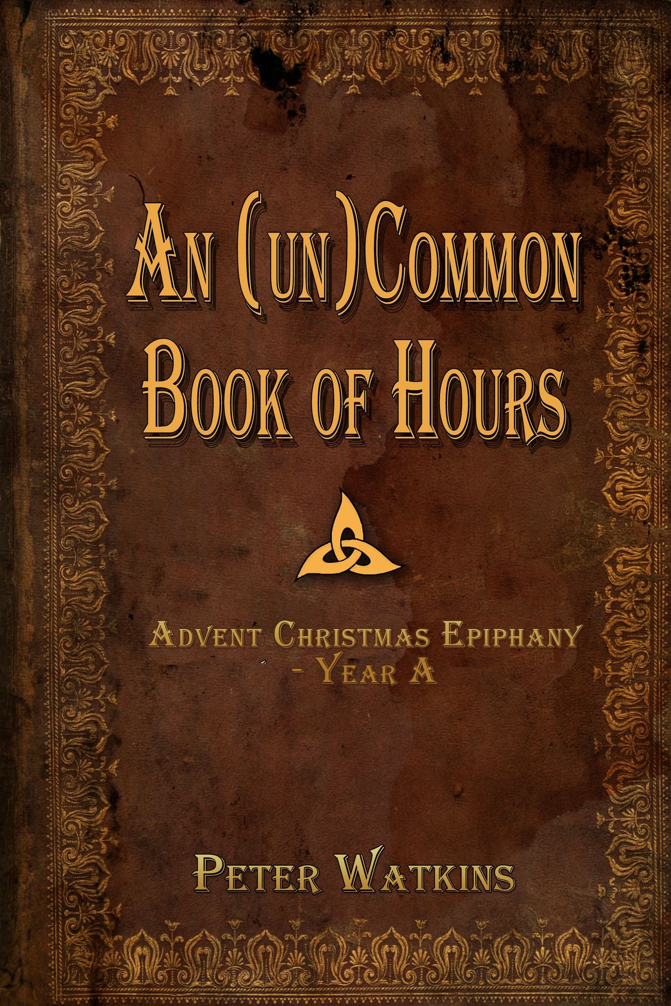An (un)Common Book of Hours - Advent Christmas Epiphany Year A