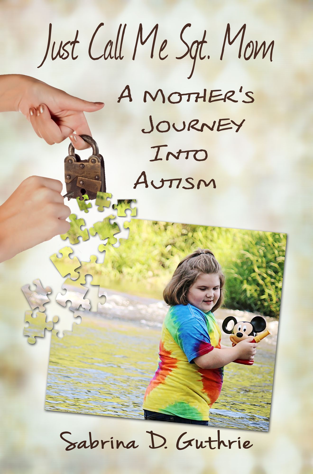 Just Call Me Sgt. Mom: A Mother's Journey Into Autism
