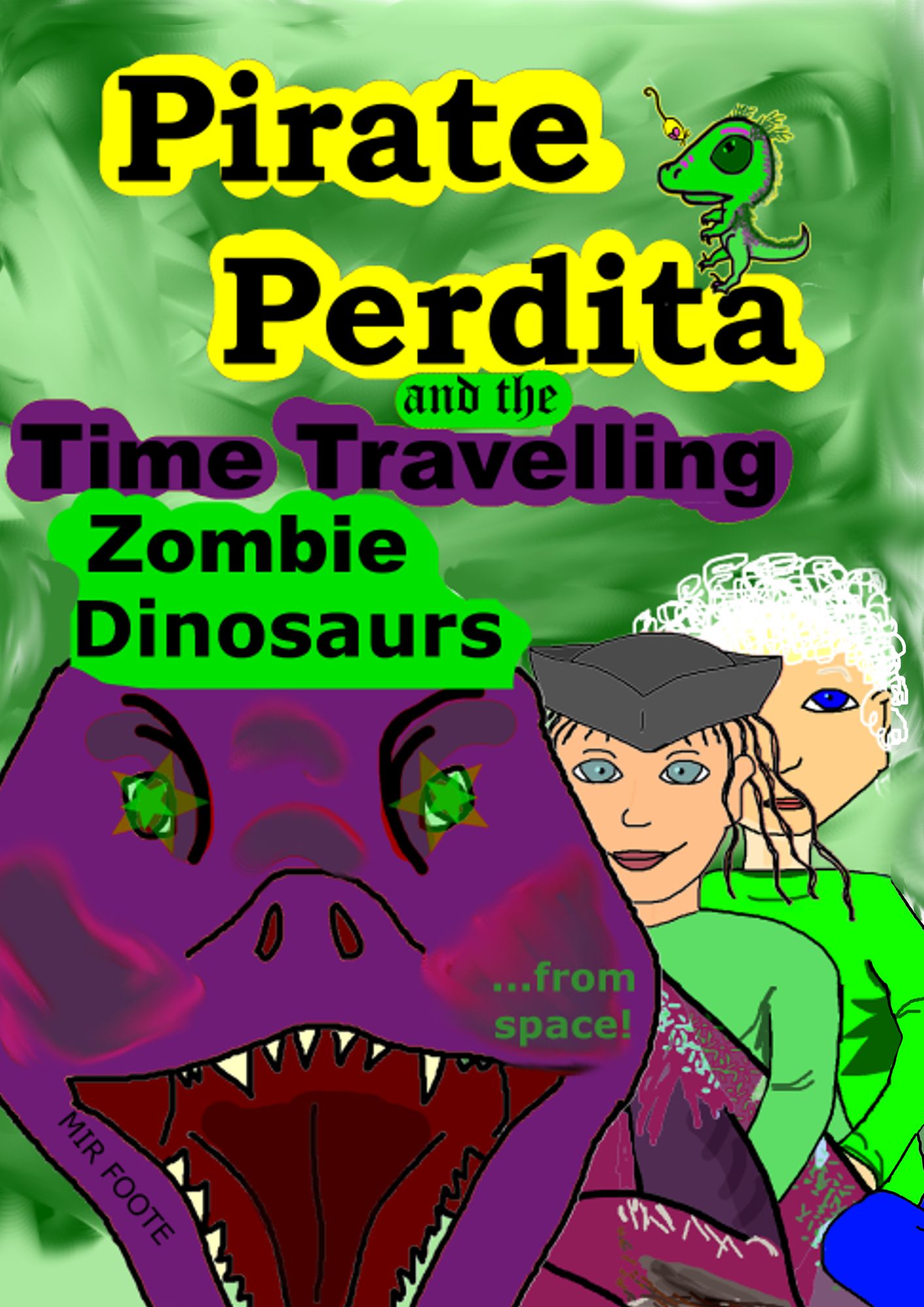 Pirate Perdita and the Time Travelling Zombie Dinosaurs...from Space!