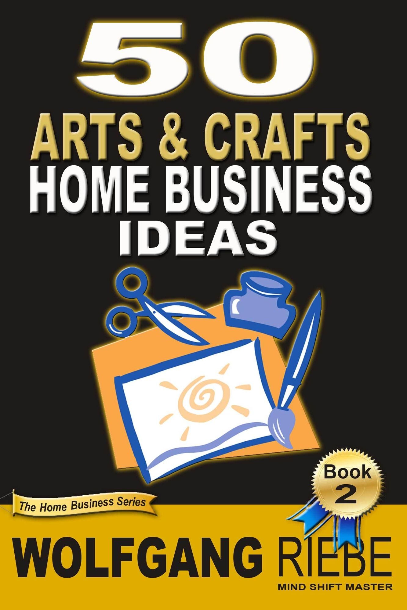 50 Arts & Crafts Home Business Ideas