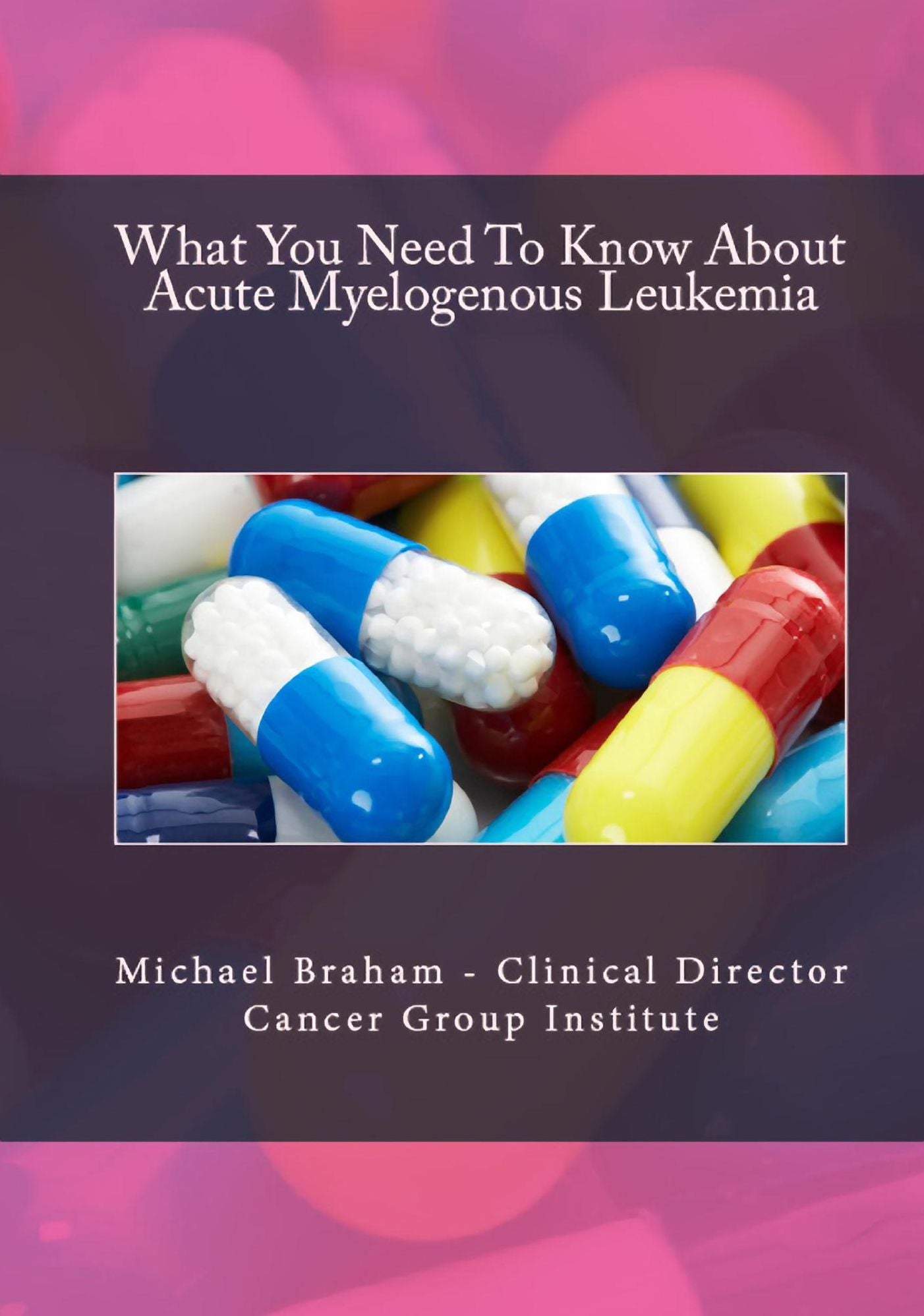 What You Need To Know About Acute Myelogenous Leukemia
