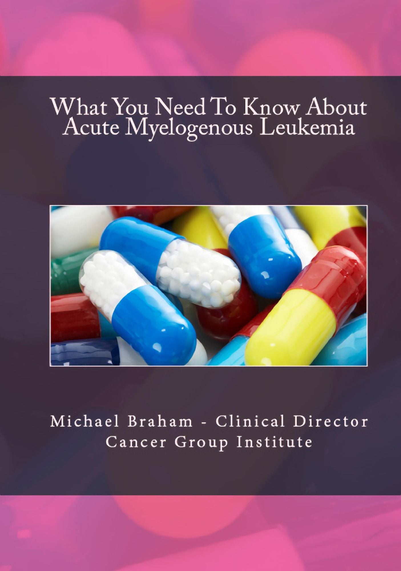 What You Need To Know About Acute Myelogenous Leukemia