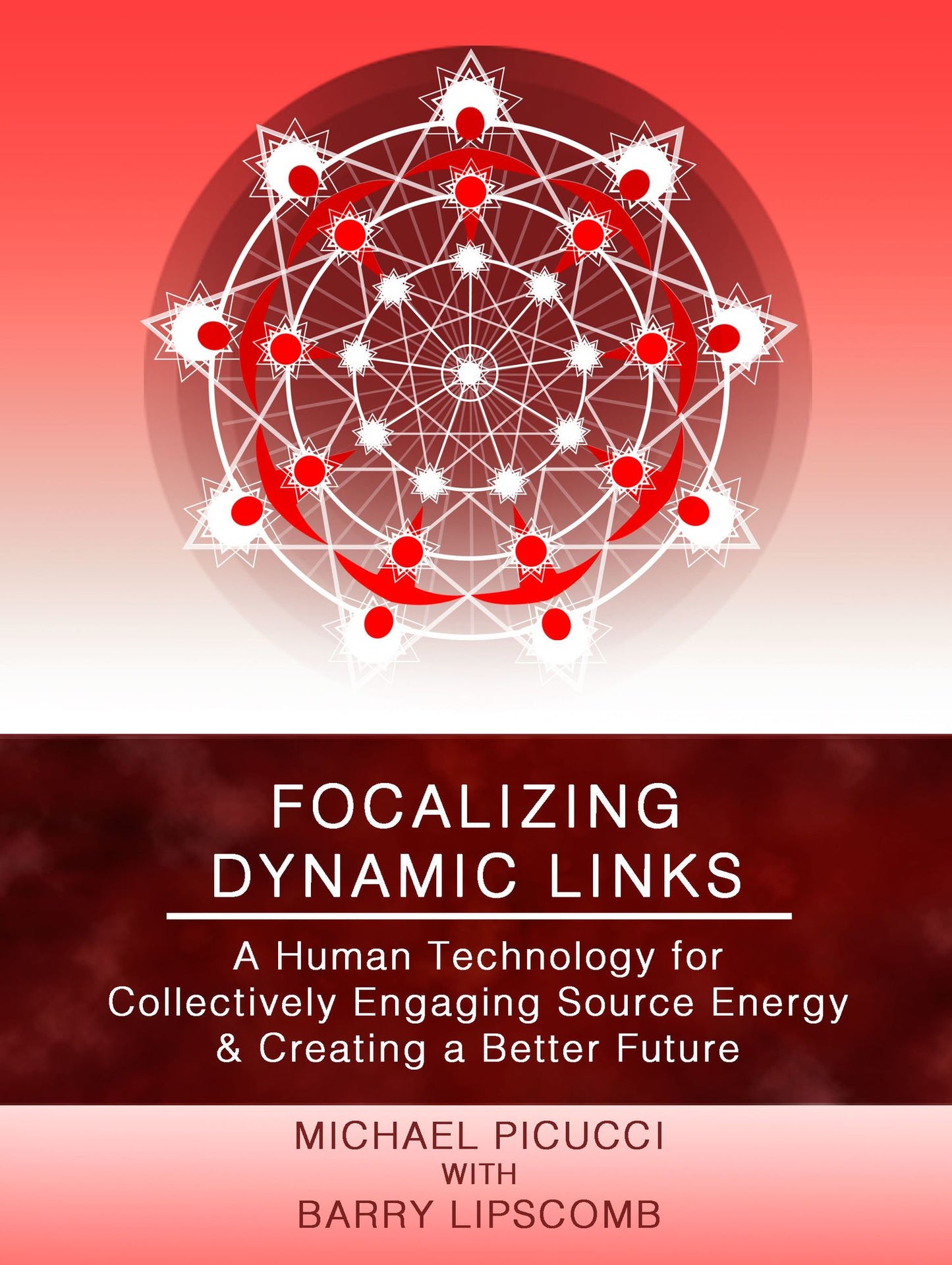 Focalizing Dynamic Links: A Human Technology for Collectively Engaging Source Energy & Creating A Better Future