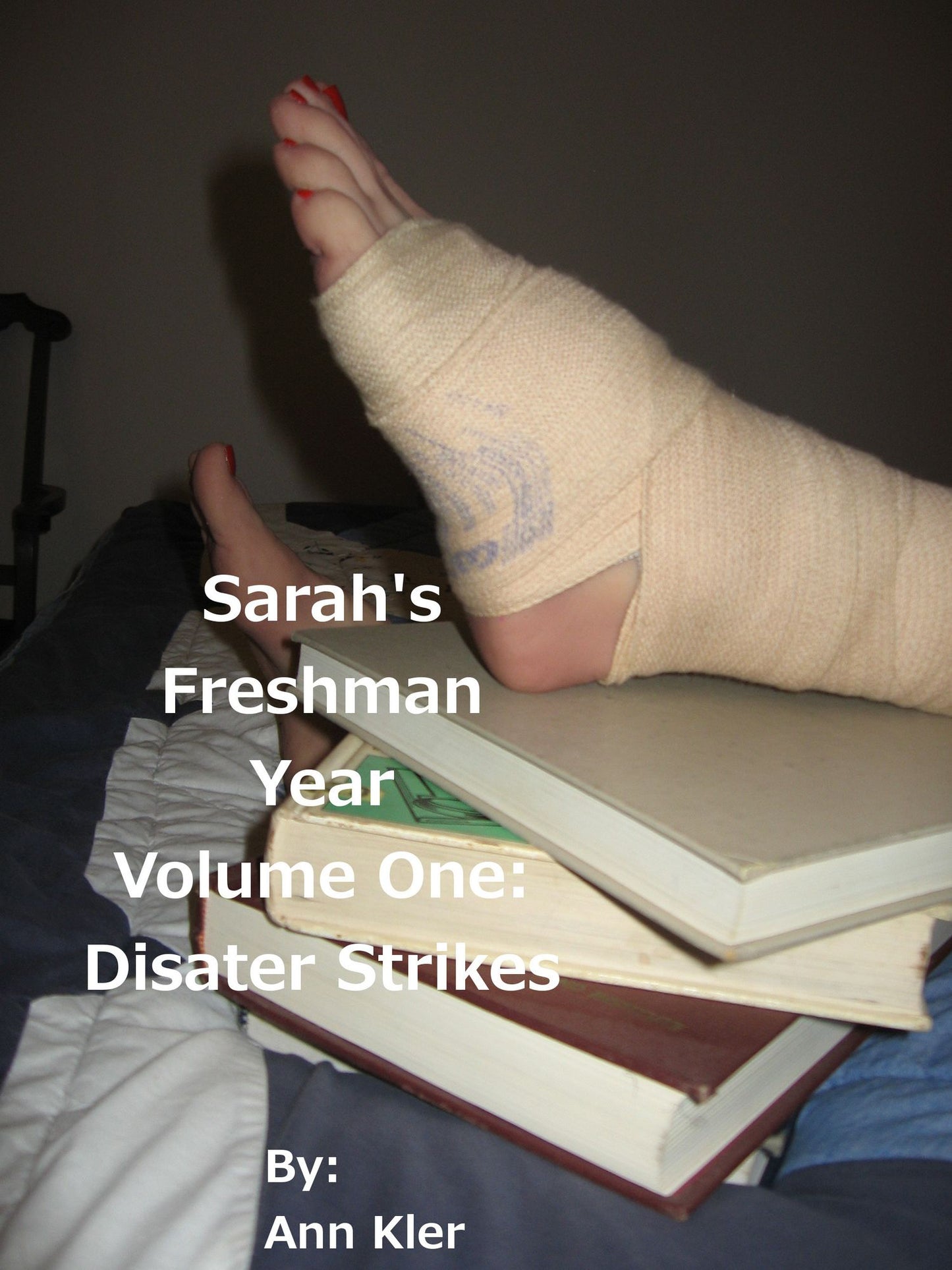 Sarah's Freshman Year: Volume One - Disaster Strikes