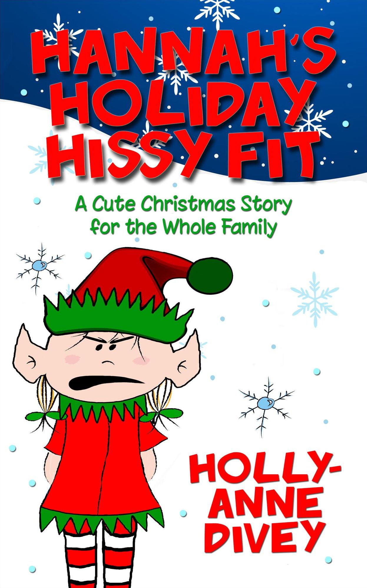 Hannah's Holiday Hissy Fit: A Cute Christmas Story for the Whole Family