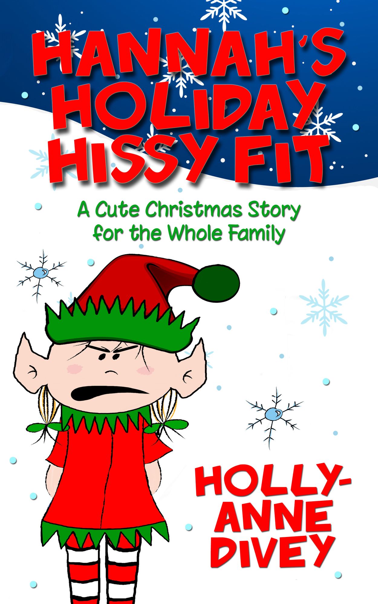 Hannah's Holiday Hissy Fit: A Cute Christmas Story for the Whole Family