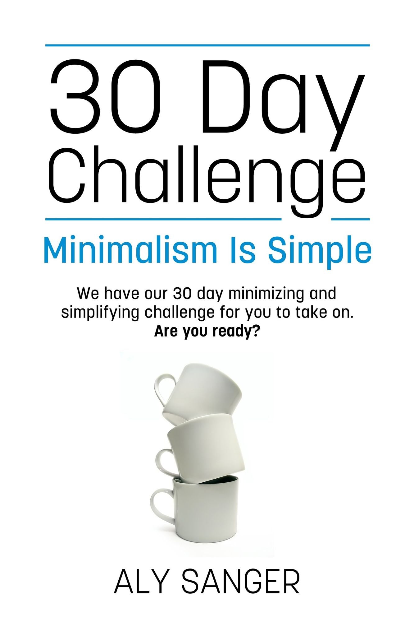 Minimalism Is Simple: 30 Day Challenge