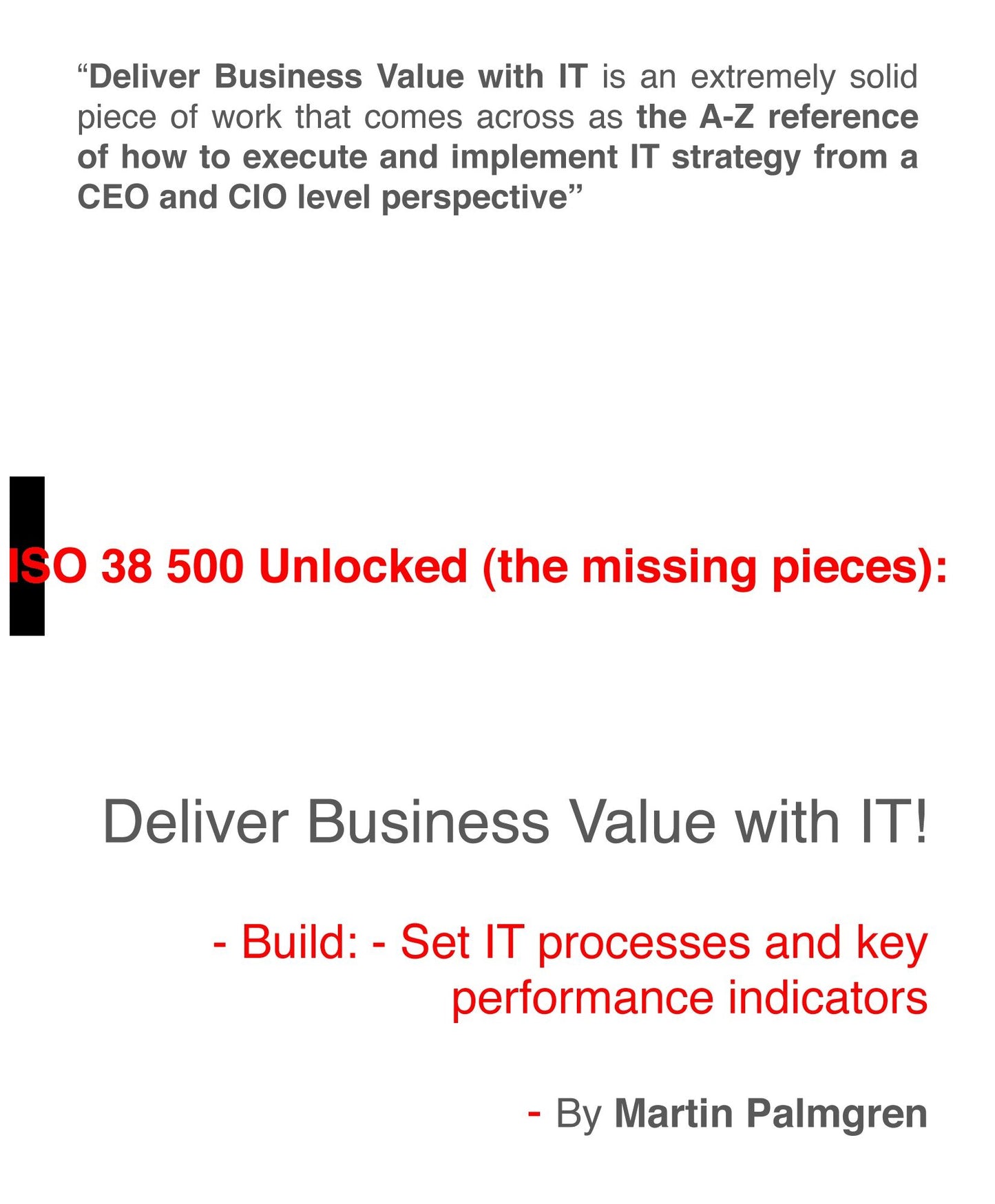 ISO 38500 Unlocked (The Missing Pieces): Deliver Business Value with IT! - Build: - Set IT Processes and Key Performance Indicators