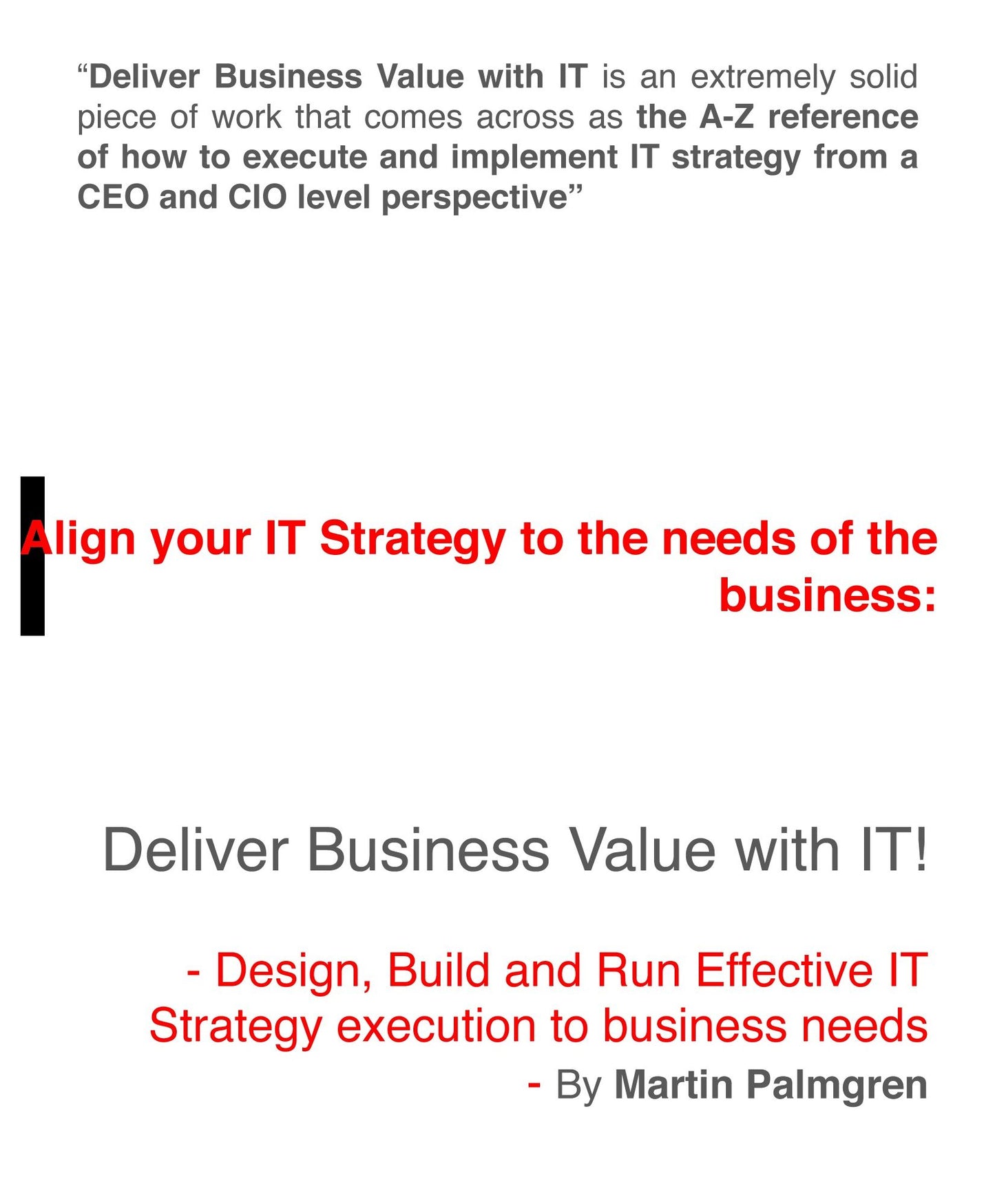 Align Your IT Strategy to the Needs of the Business: Deliver Business Value with IT! - Design, Build and Run Effective IT Strategy Execution to Business Needs